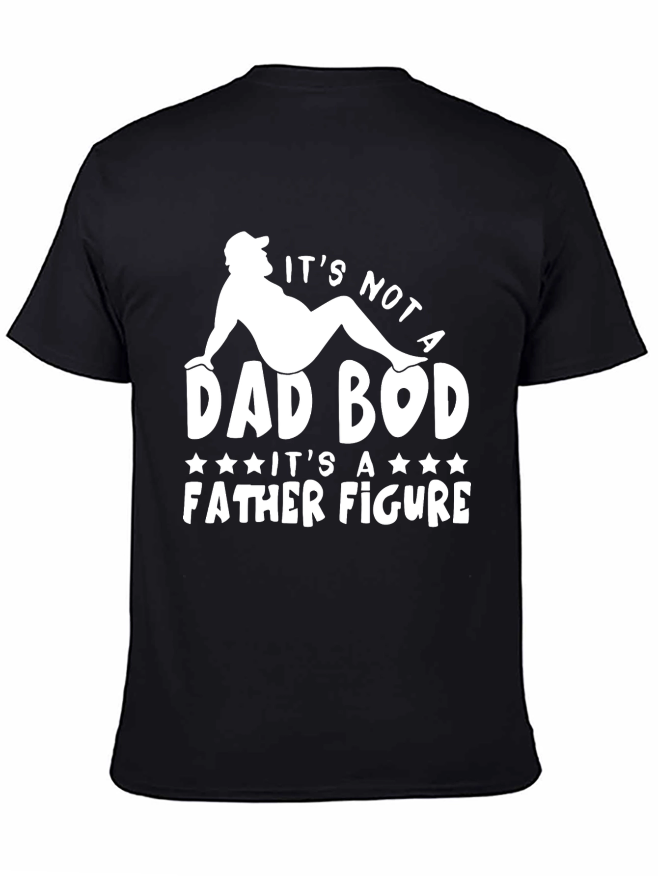 Its Not a Dad Bod T-Shirt Father Figure Tee