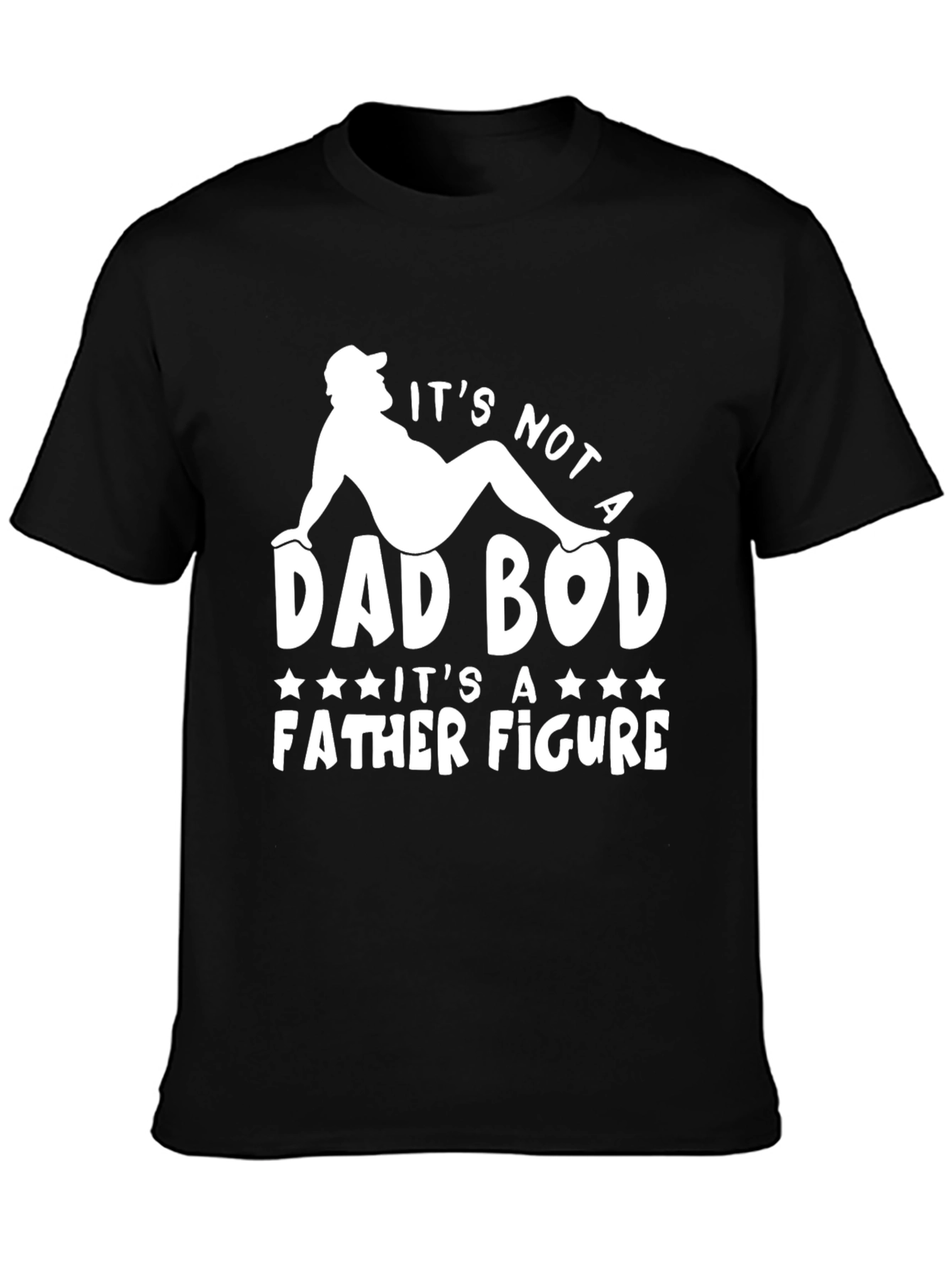 Its Not a Dad Bod T-Shirt Father Figure Tee