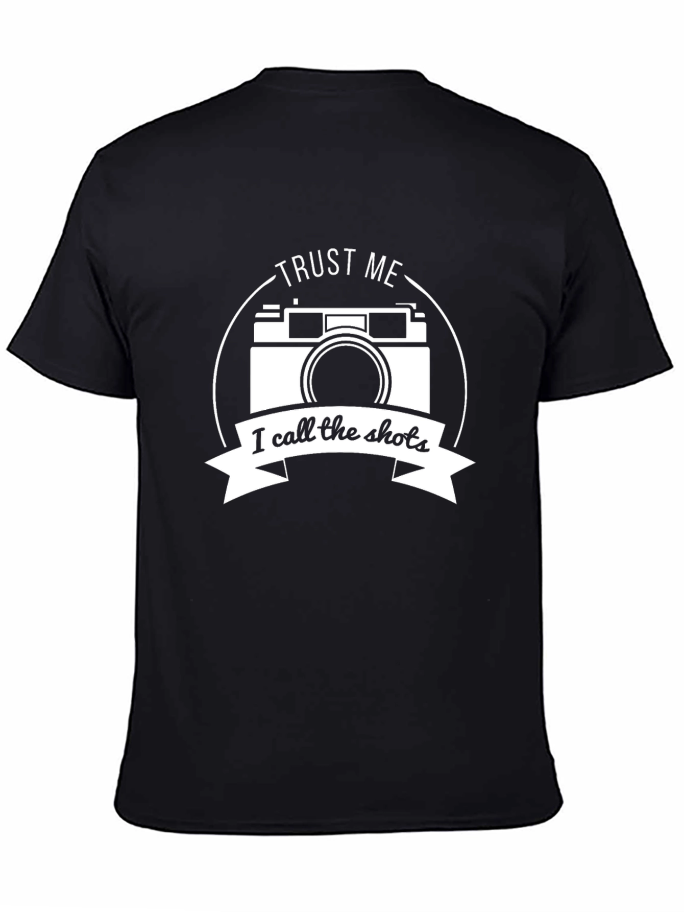 Trust Me I Call The Shots Camera T-Shirt