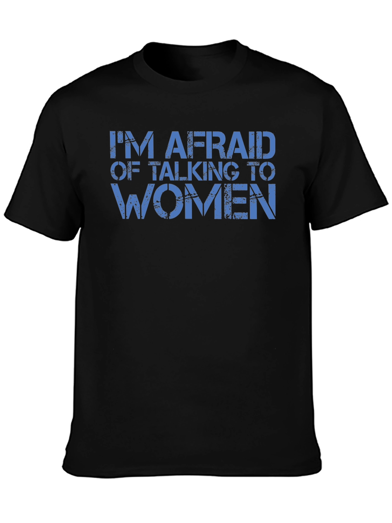 Im Afraid of Talking to Women Graphic Tee
