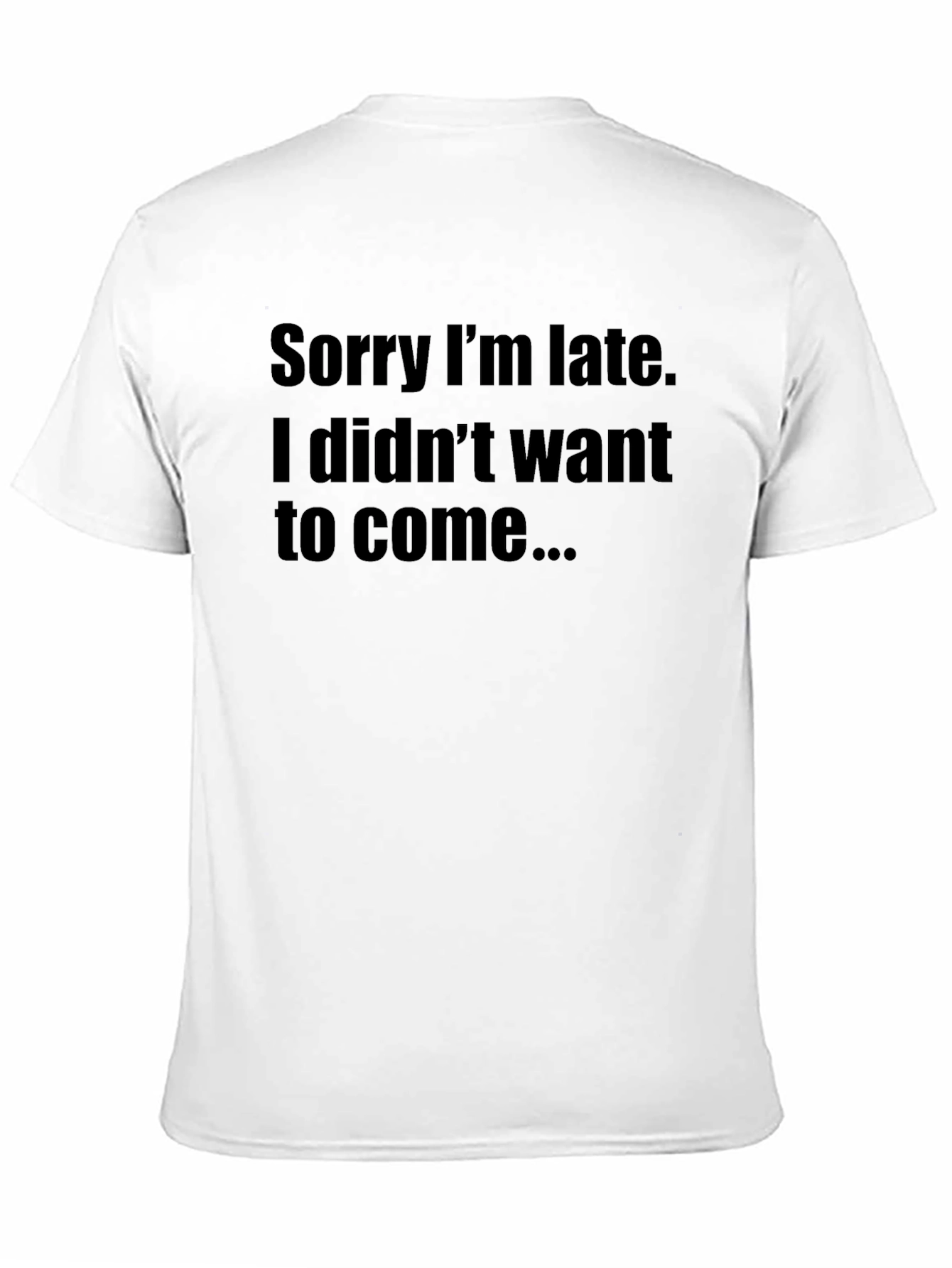 Sorry Im Late Funny T-Shirt