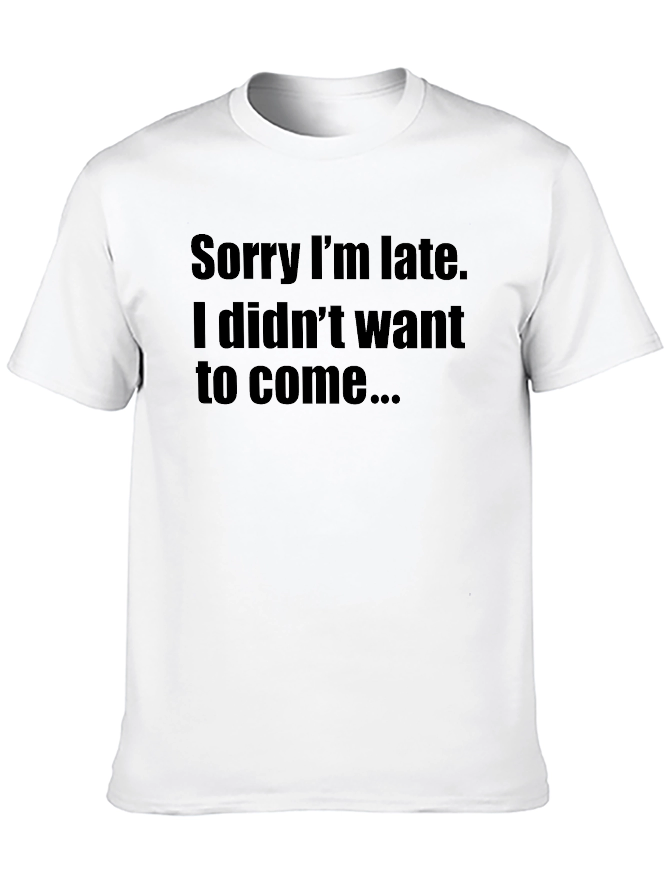 Sorry Im Late Funny T-Shirt