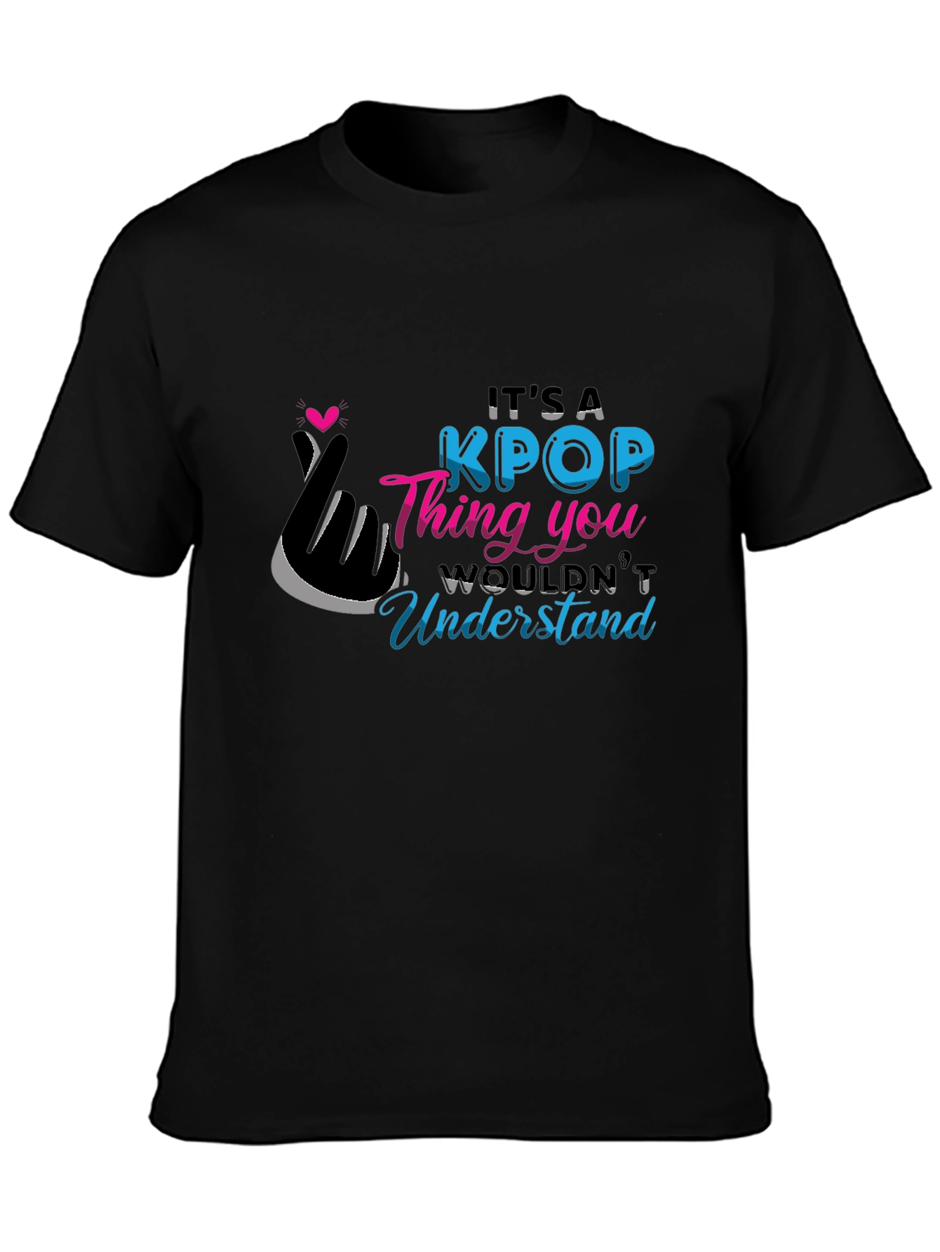KPOP Thing You Wouldnt Understand Black T-Shirt