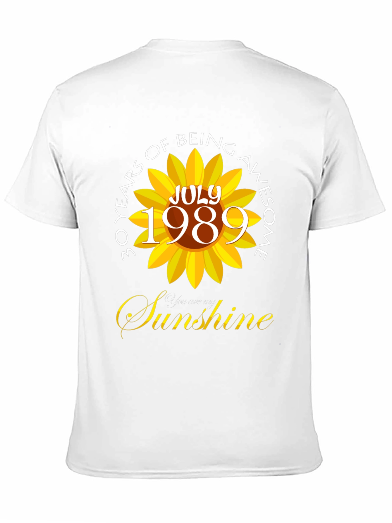 30 Years Of Being Awesome July 1989 Sunflower T-Shirt