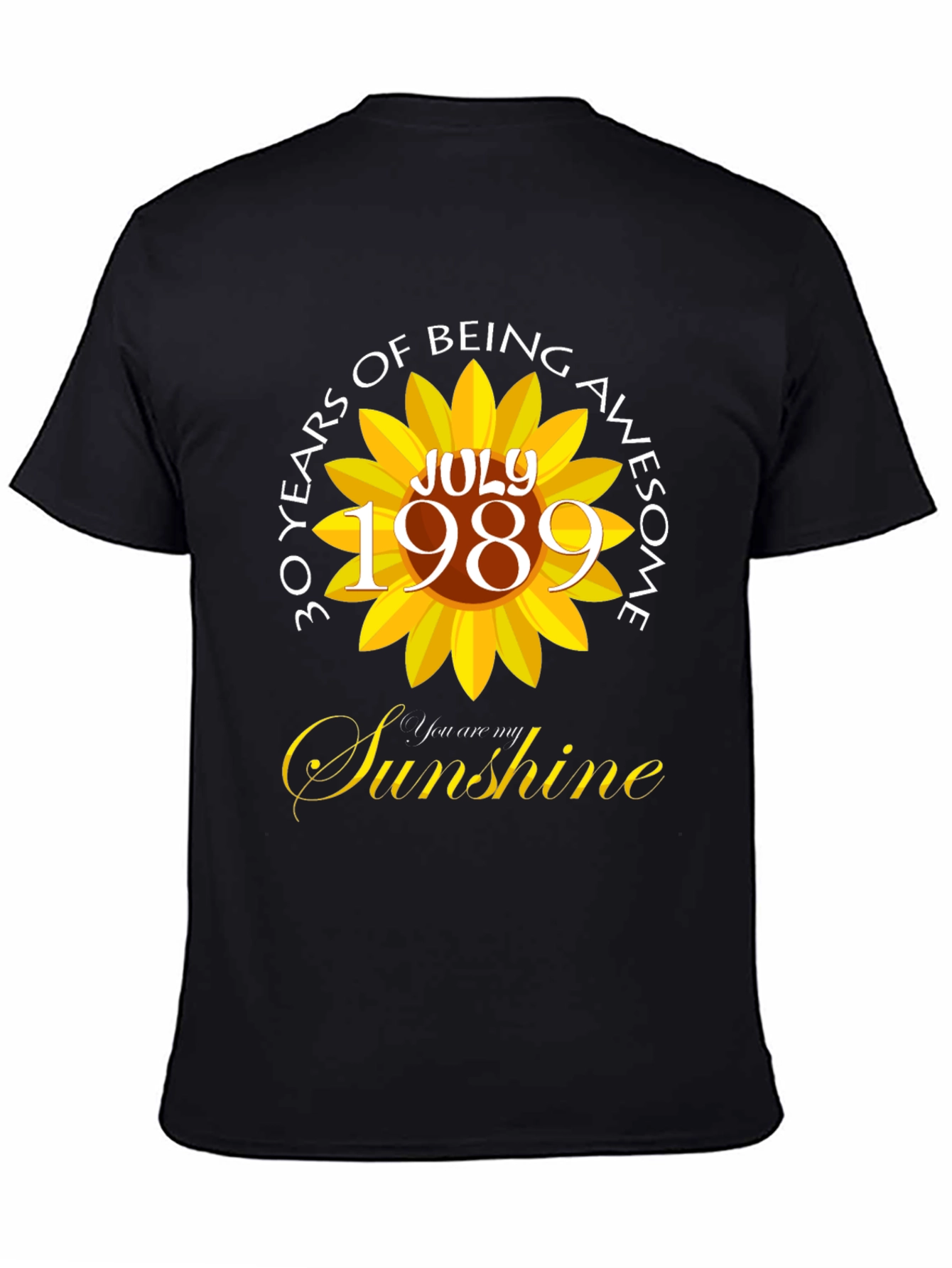30 Years Of Being Awesome July 1989 Sunflower T-Shirt