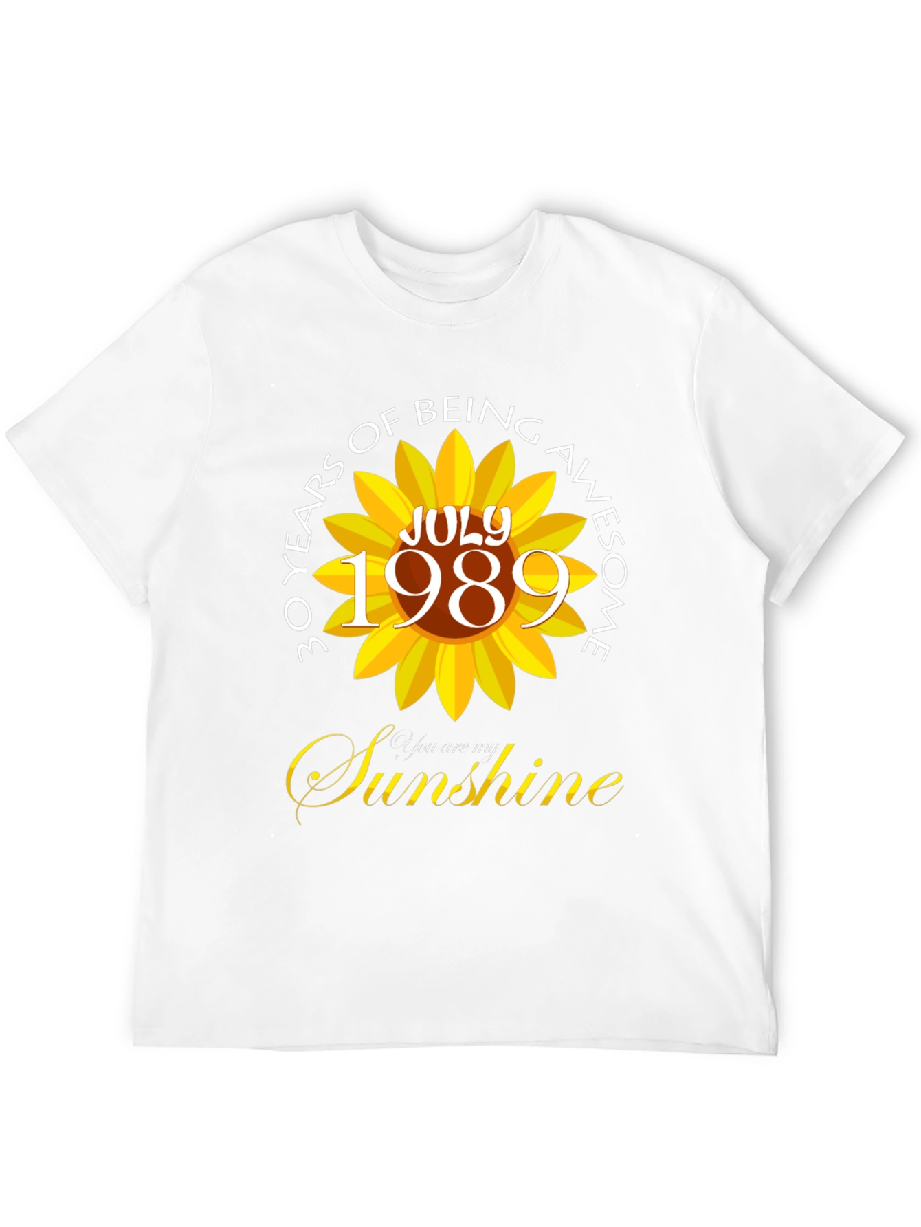 30 Years Of Being Awesome July 1989 Sunflower T-Shirt