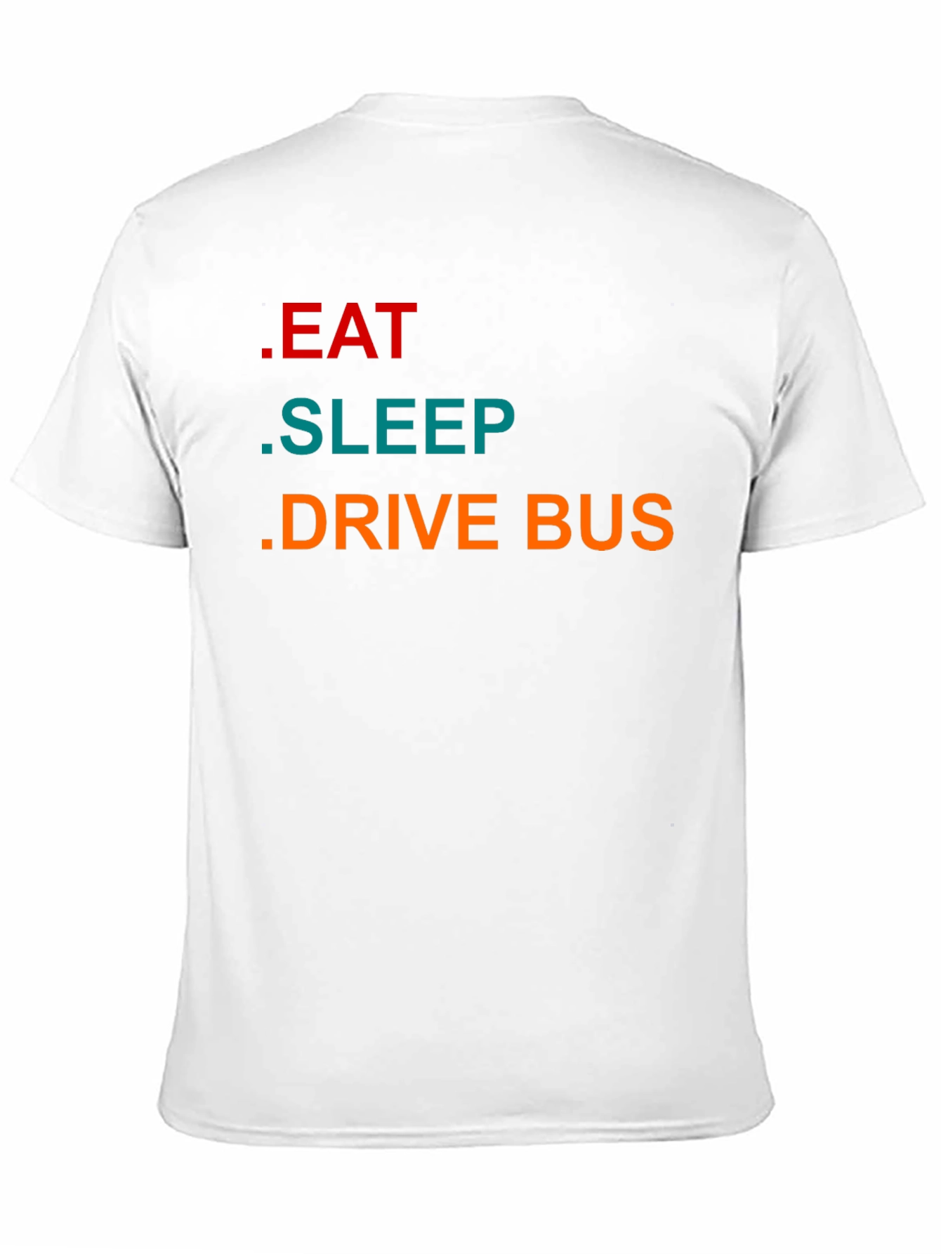 Eat Sleep Drive Bus - Graphic T-Shirt
