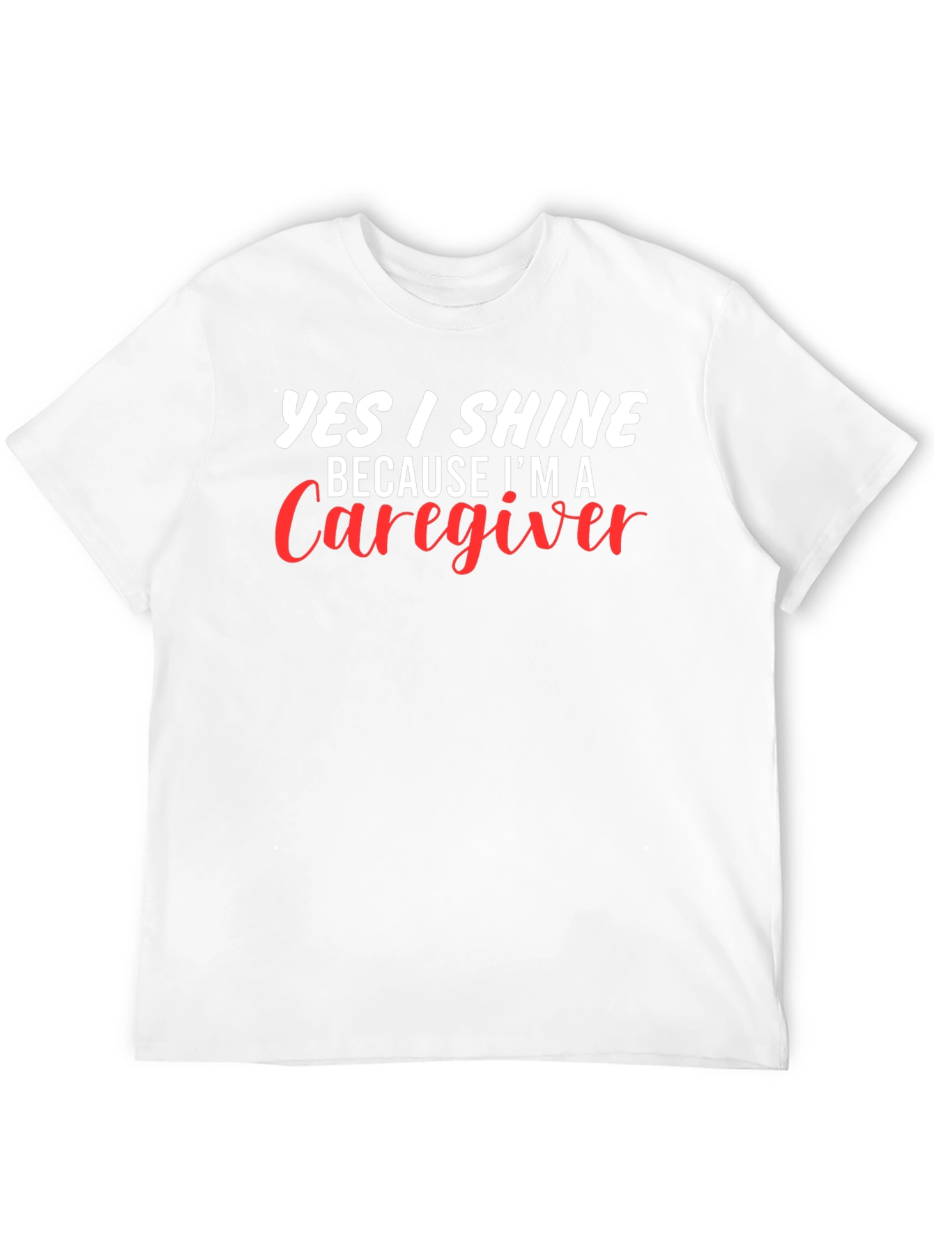 Caregiver T-Shirt - Yes I Shine Graphic Tee