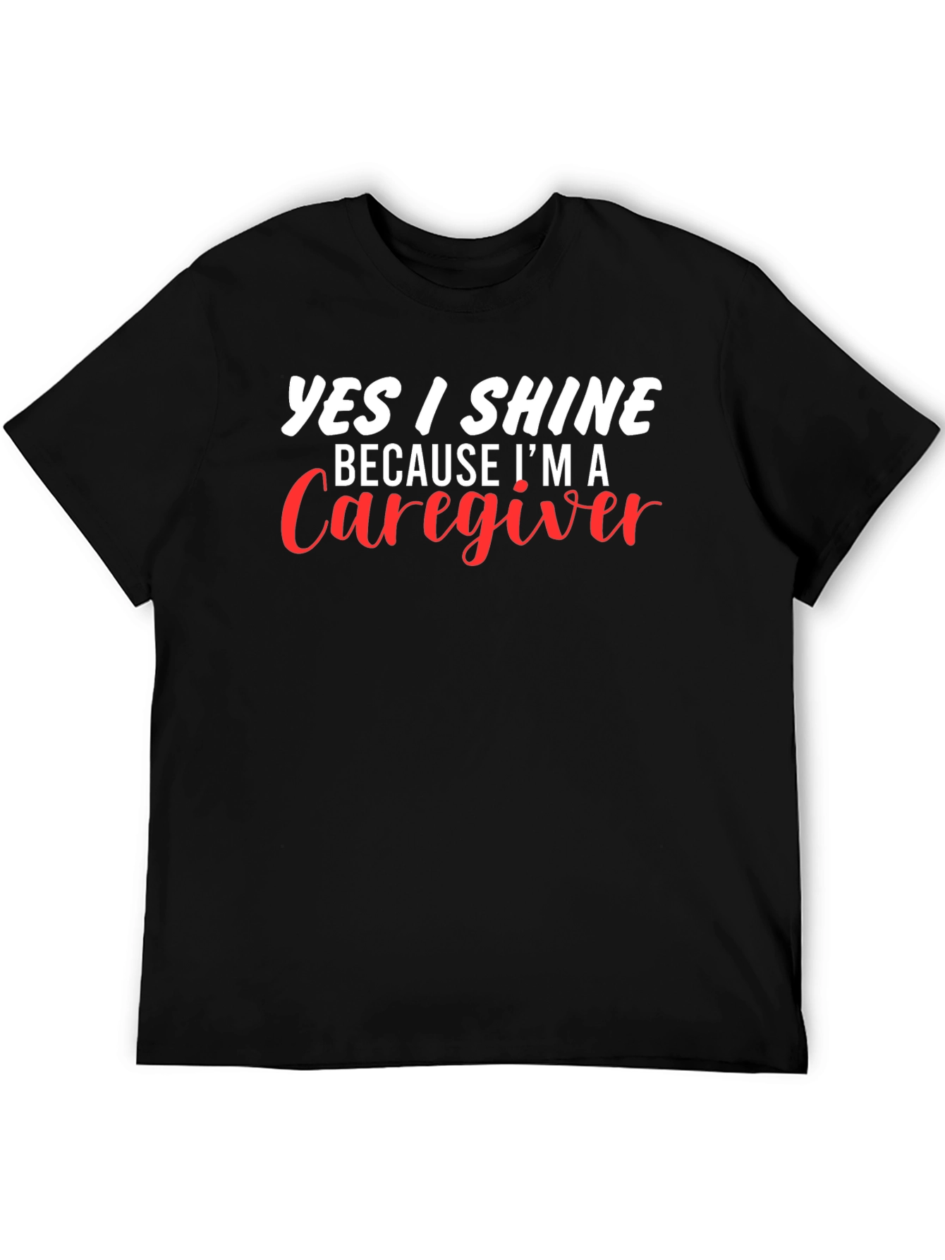 Caregiver T-Shirt - Yes I Shine Graphic Tee