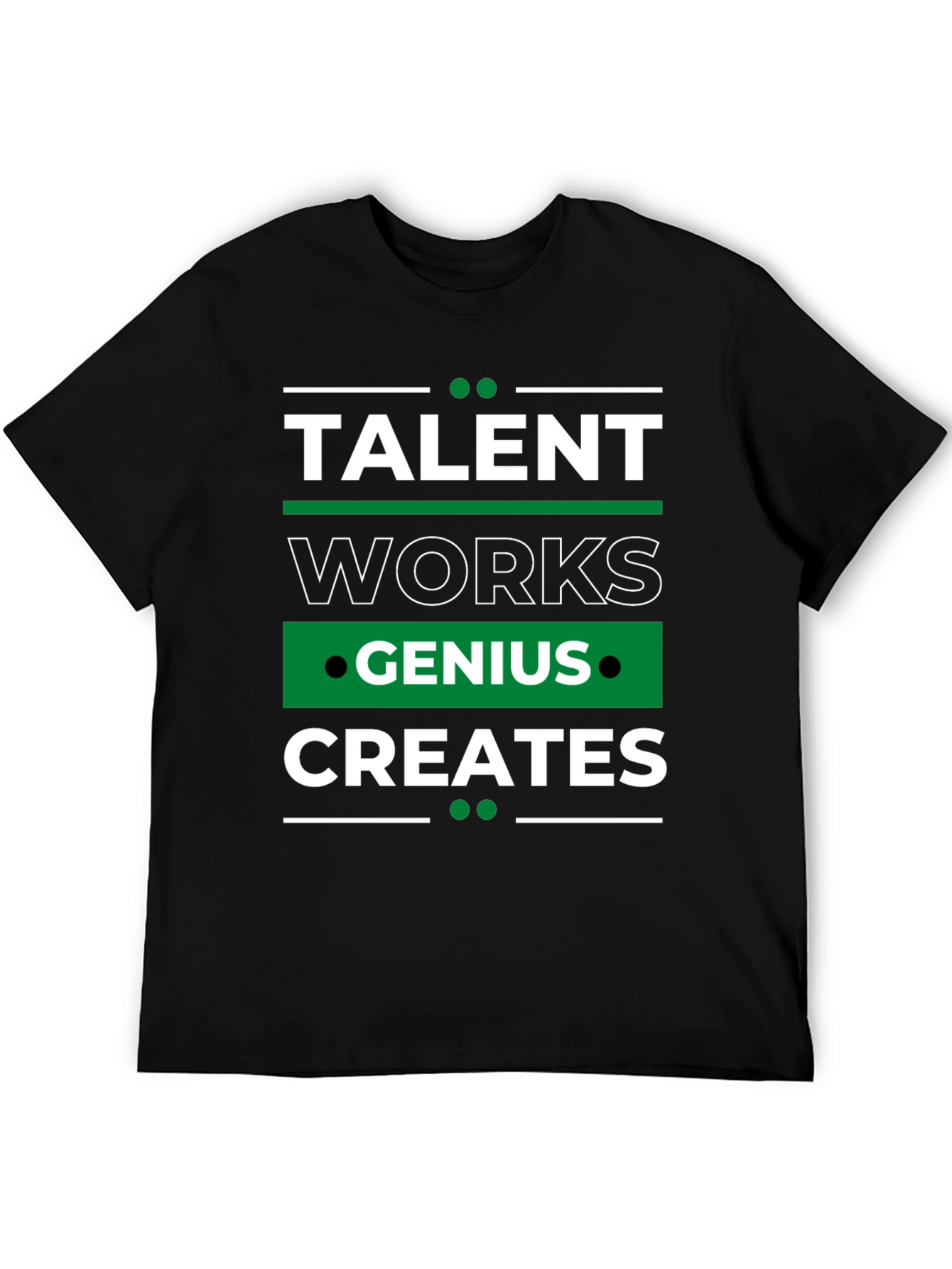 Talent Works Genius Creates T-Shirt