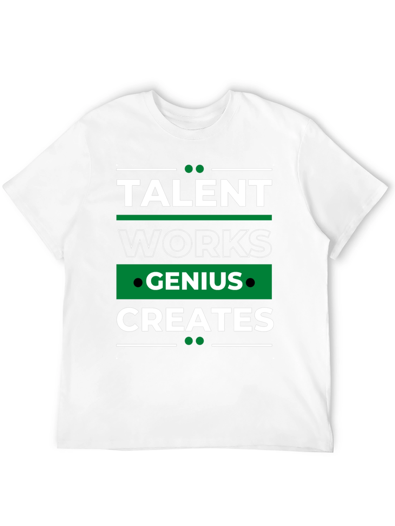 Talent Works Genius Creates T-Shirt