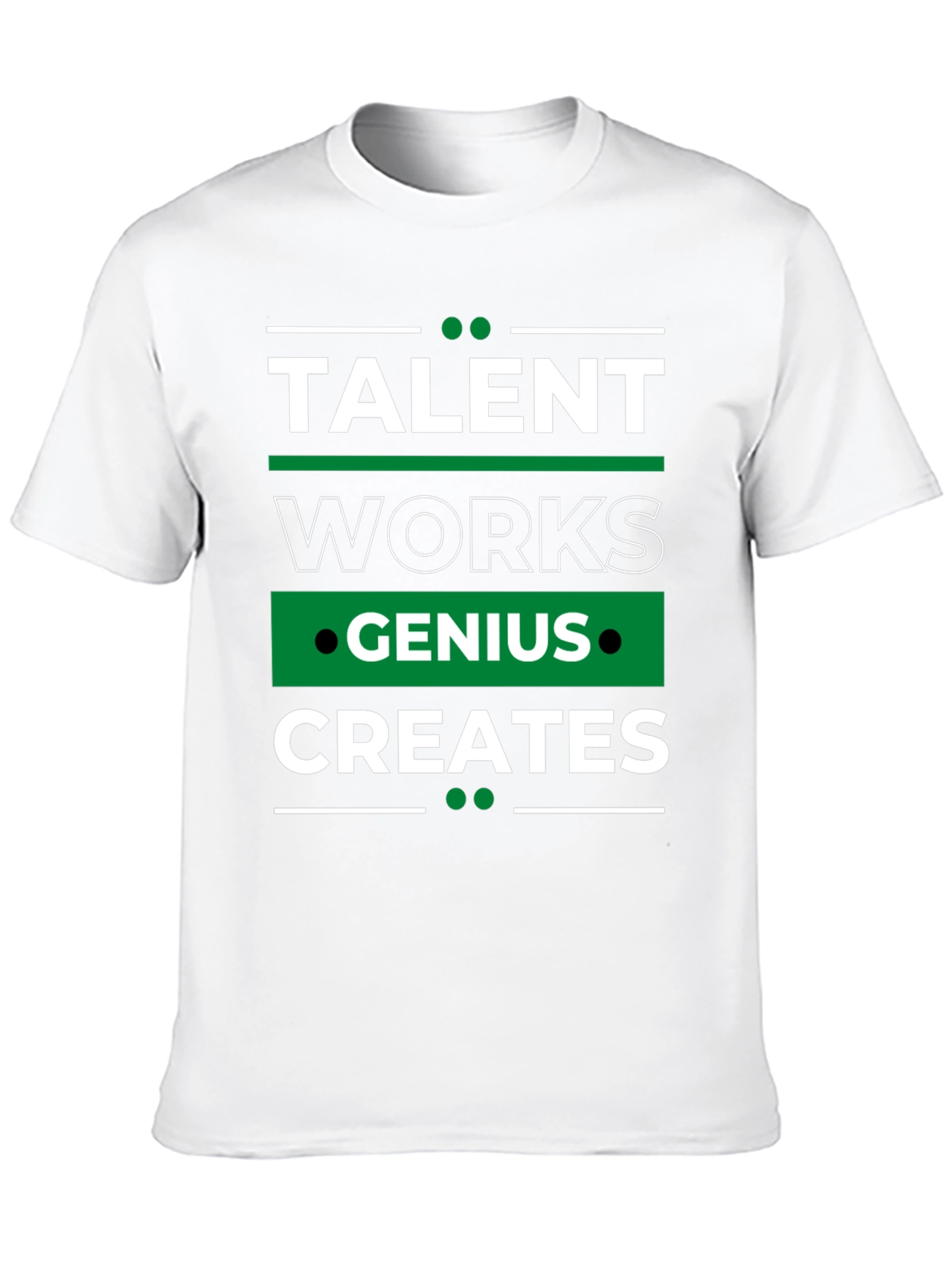 Talent Works Genius Creates T-Shirt