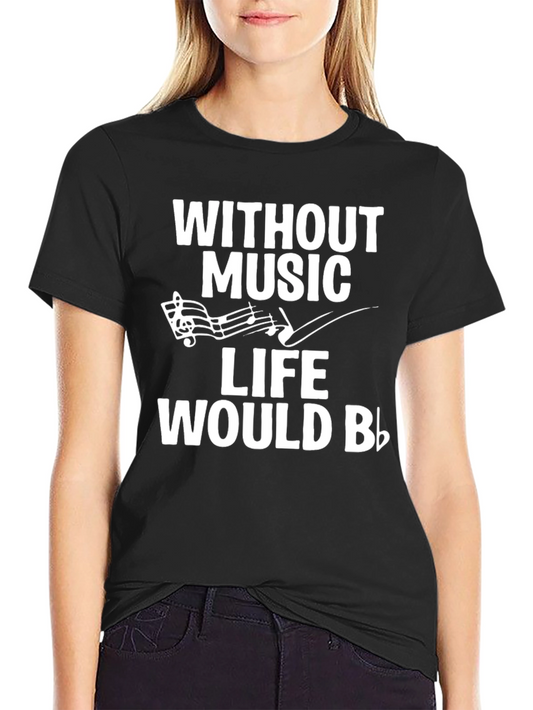 Music Lover Tee: Without Music Life Would Be Flat T-Shirt