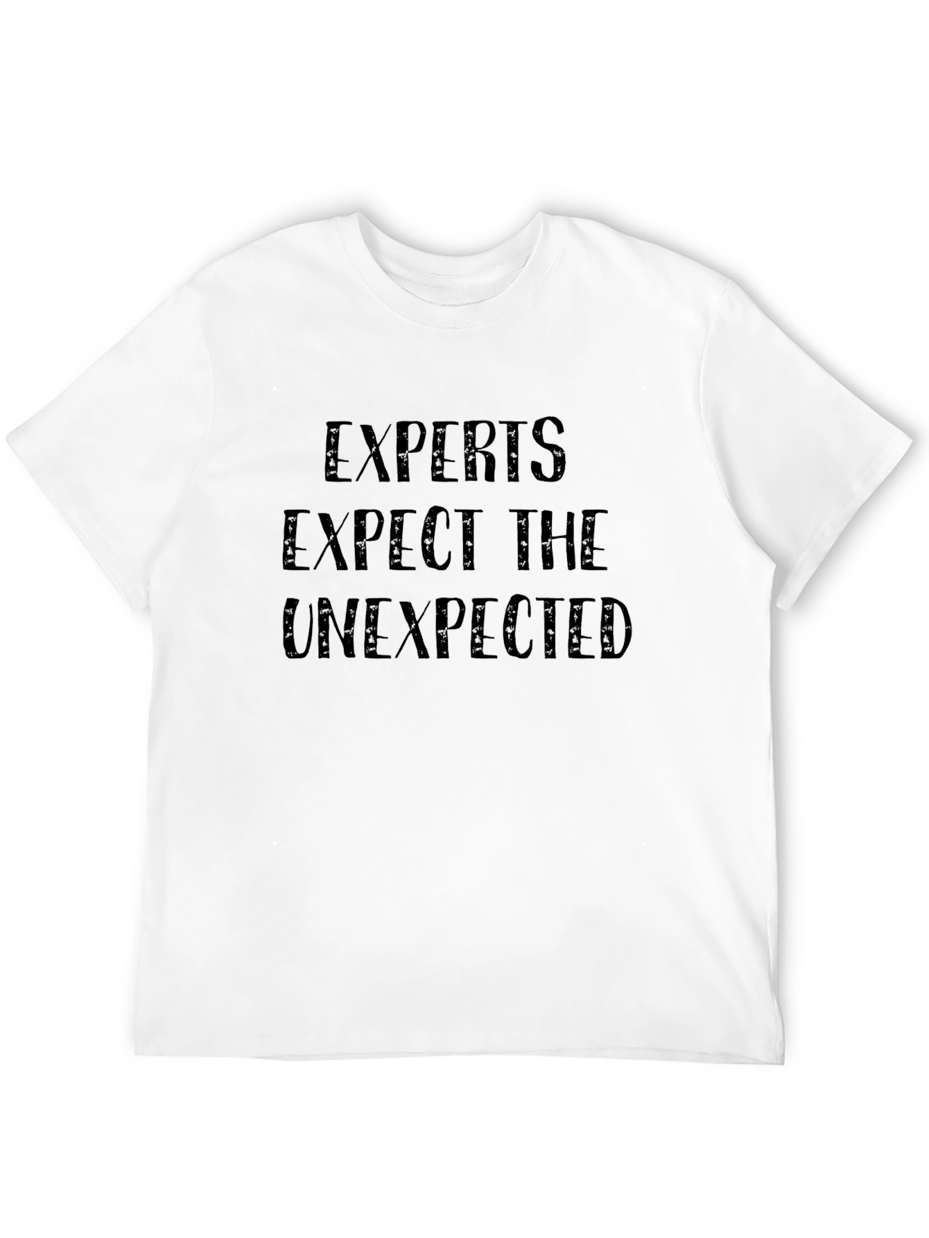 Experts Expect The Unexpected Black T-Shirt