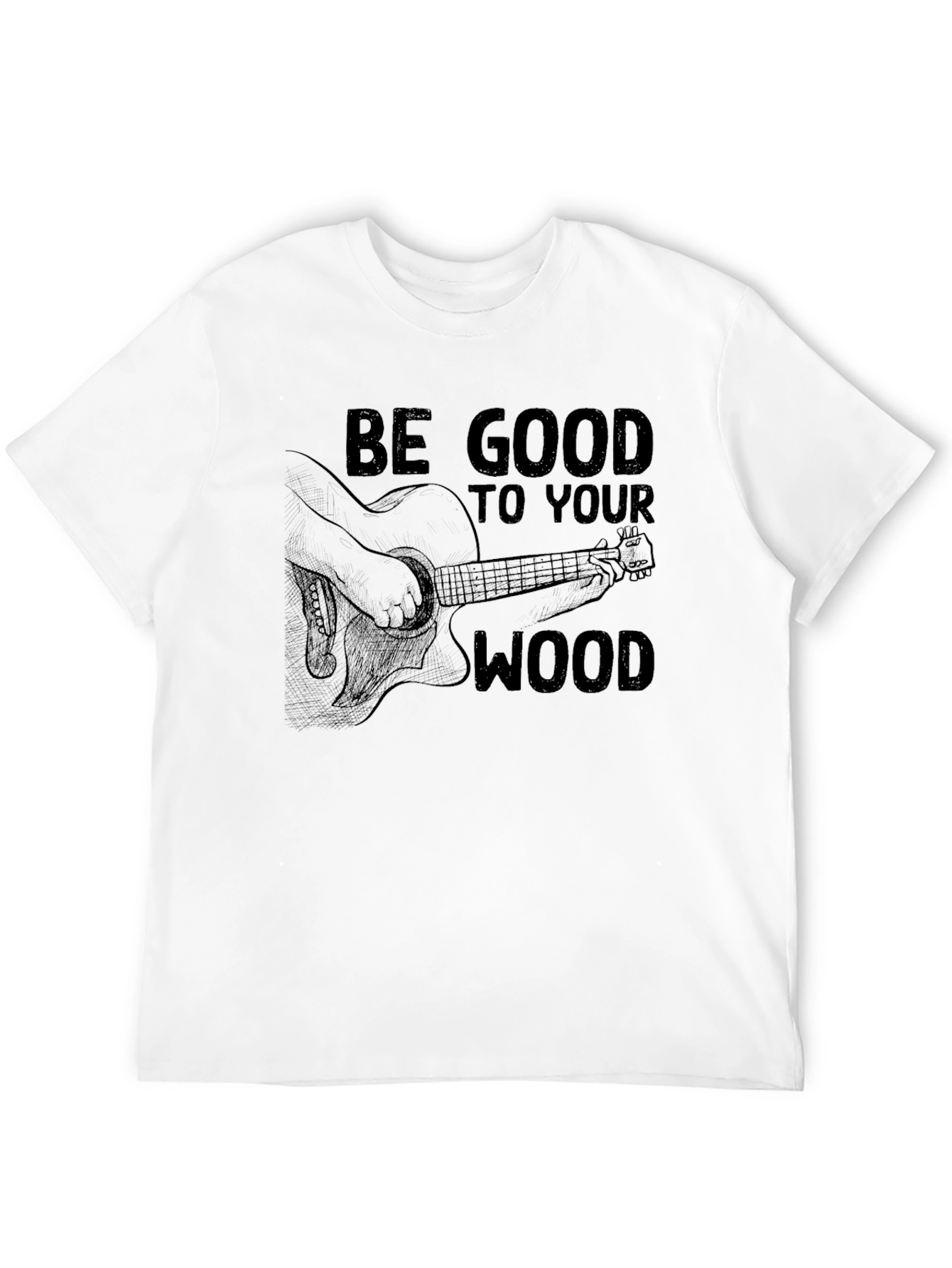 Be Good To Your Wood Graphic T-Shirt