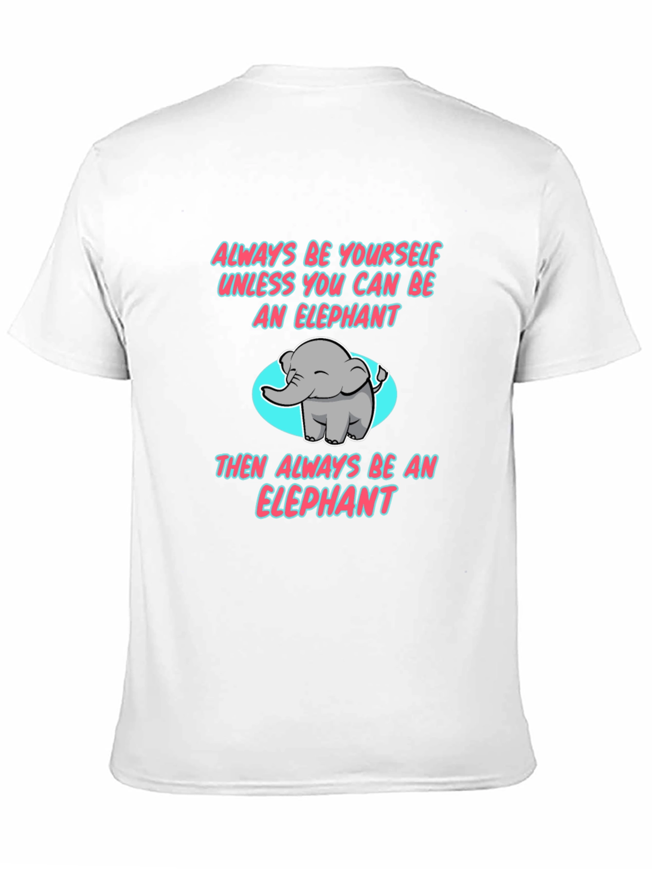 Elephant Graphic T-Shirt - Be Yourself!