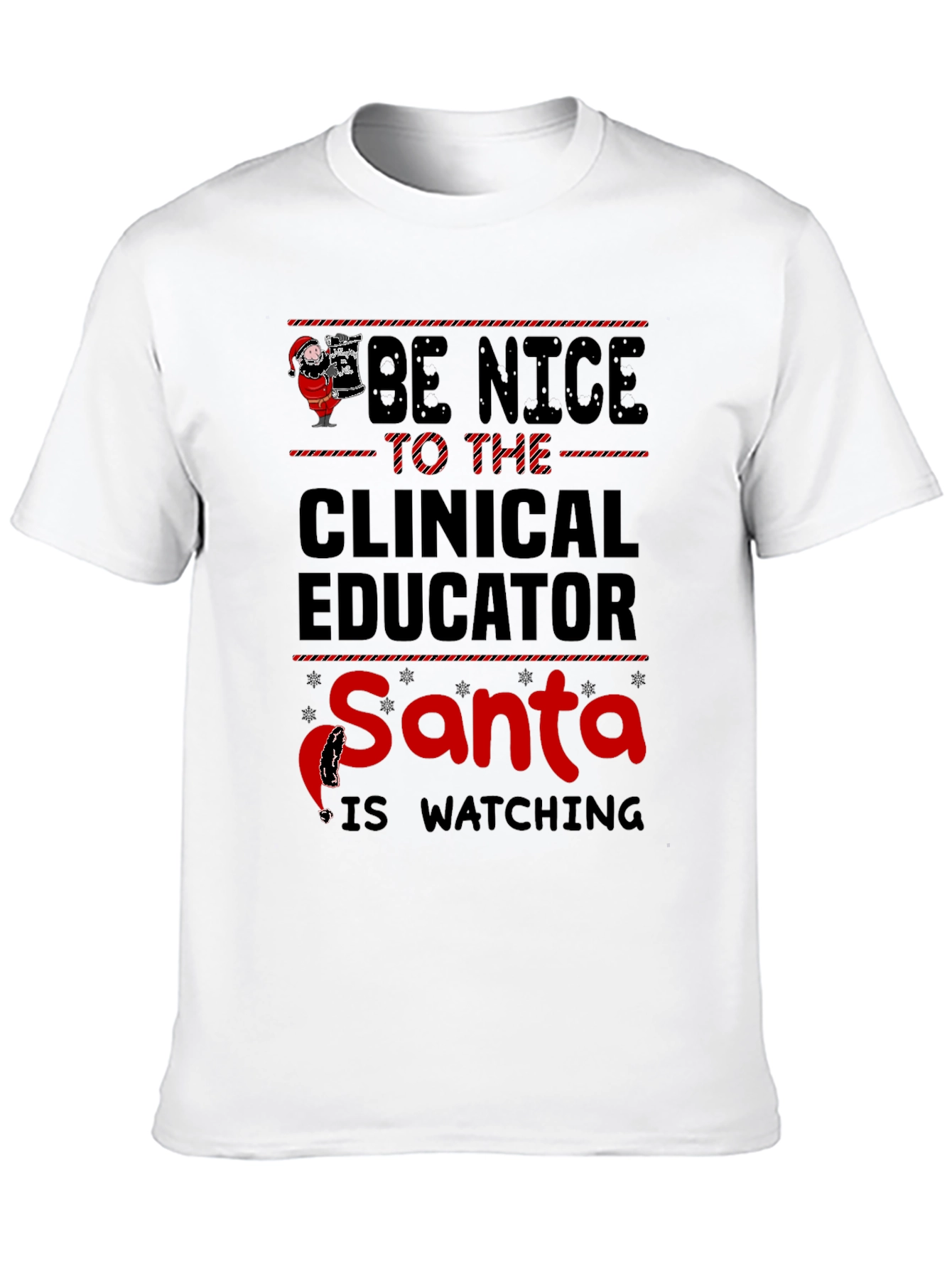 Be Nice to The Clinical Educator Santa T-Shirt
