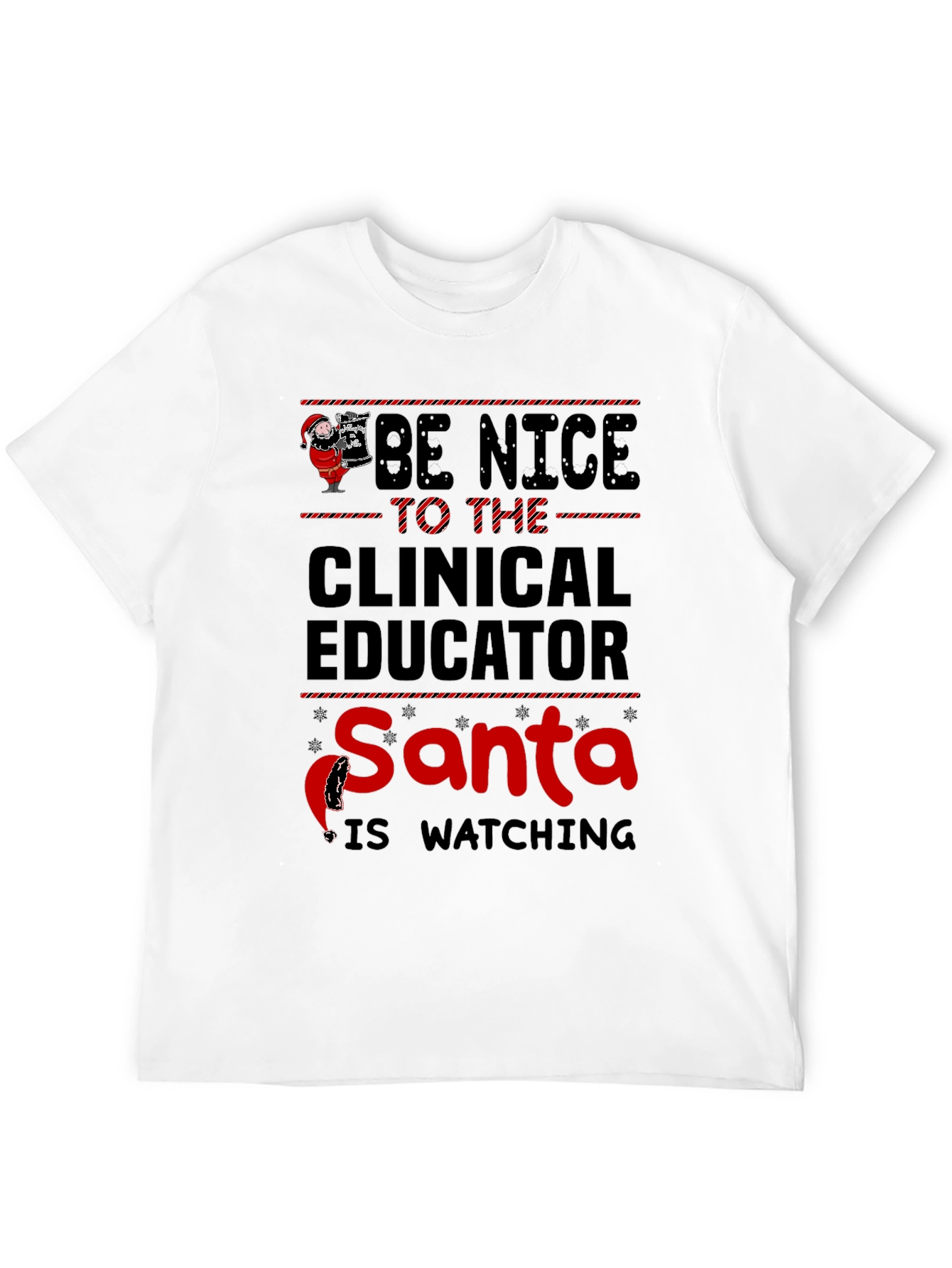Be Nice to The Clinical Educator Santa T-Shirt