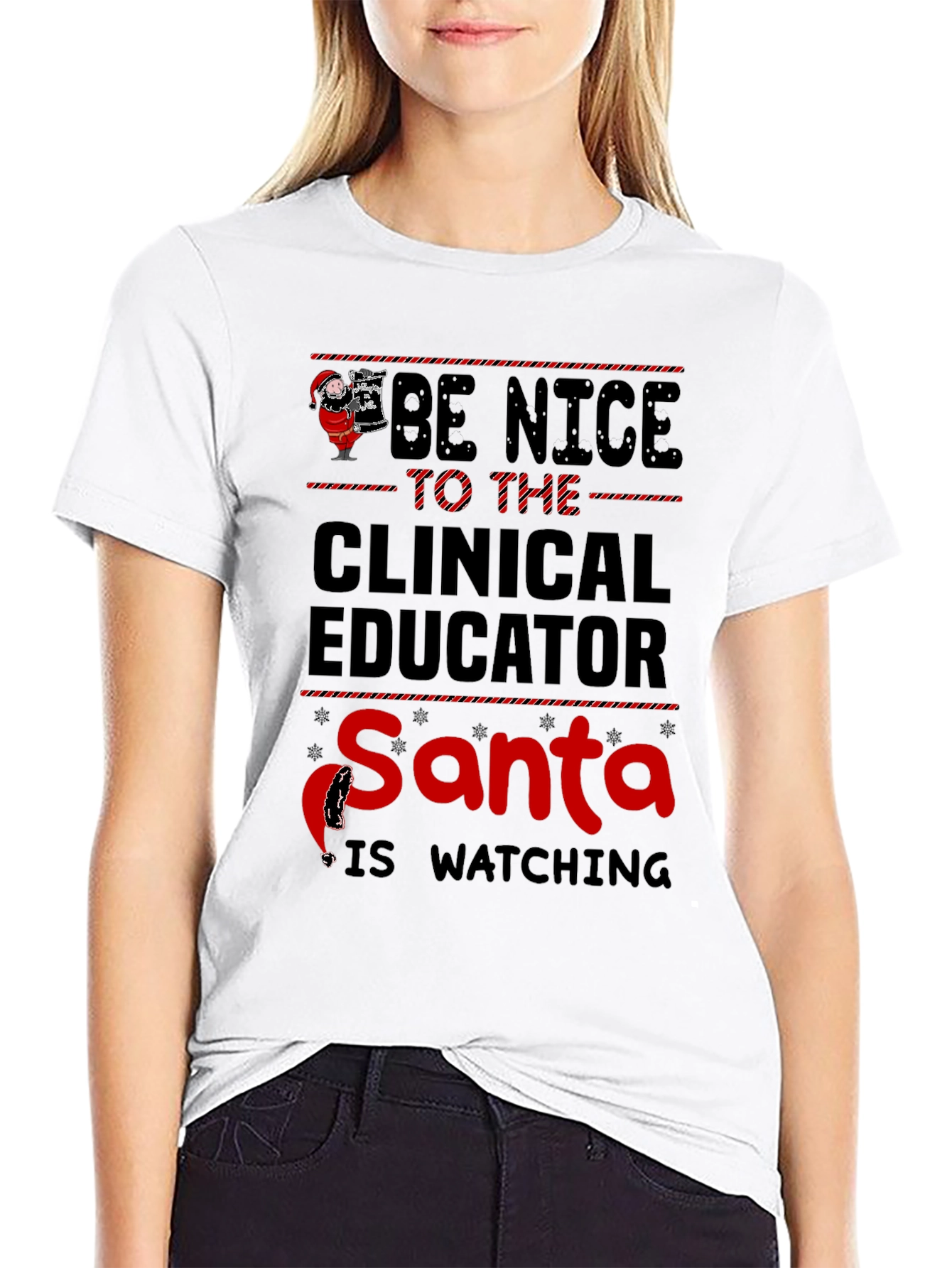 Be Nice to The Clinical Educator Santa T-Shirt
