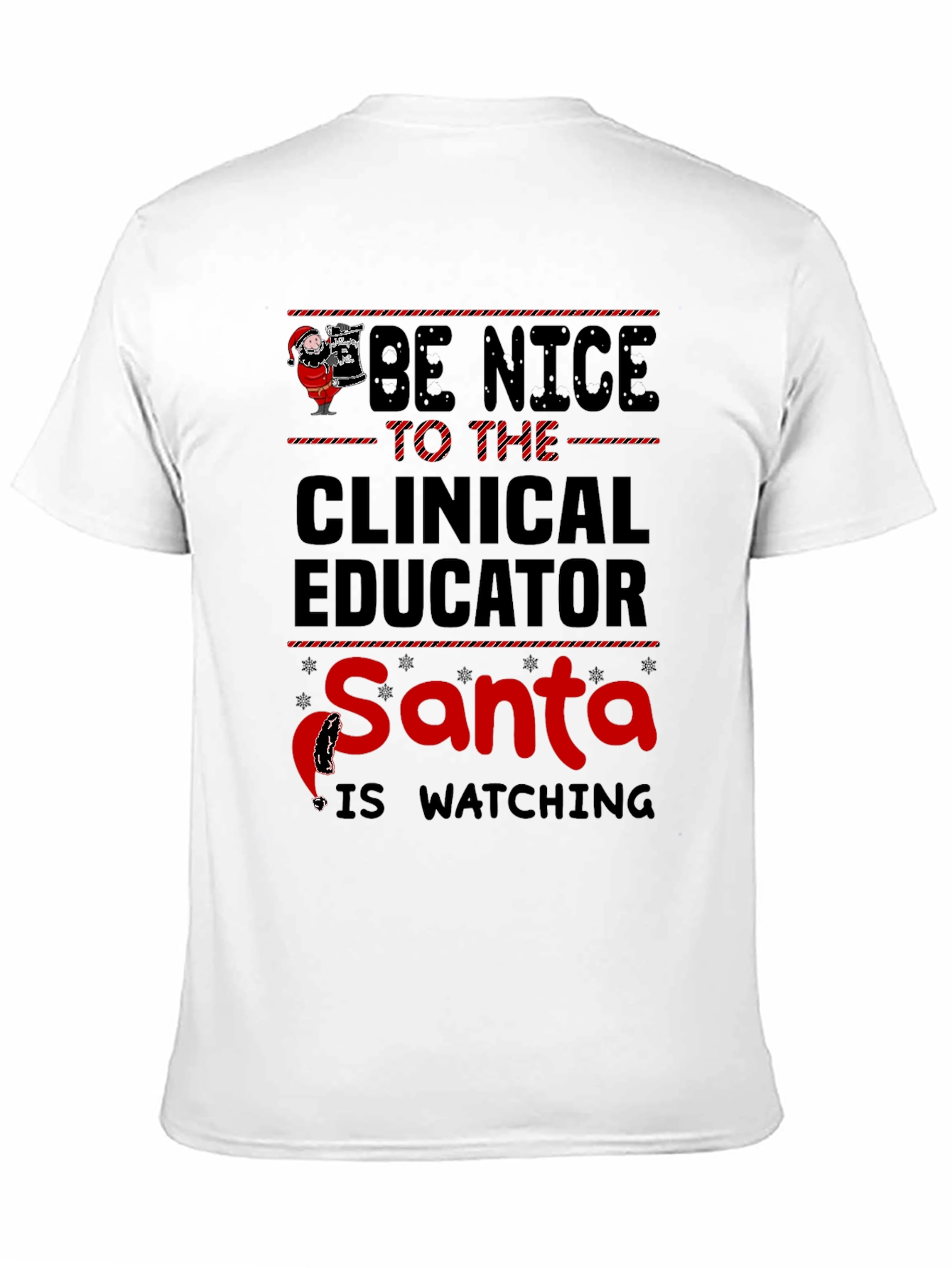 Be Nice to The Clinical Educator Santa T-Shirt
