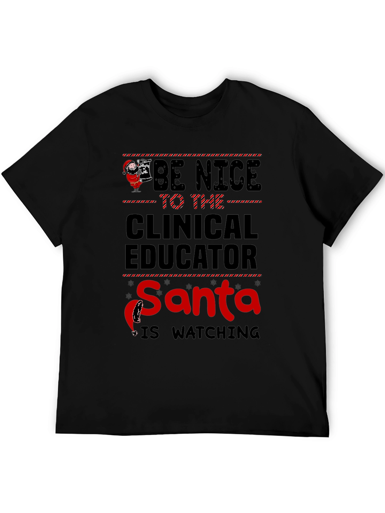 Be Nice to The Clinical Educator Santa T-Shirt