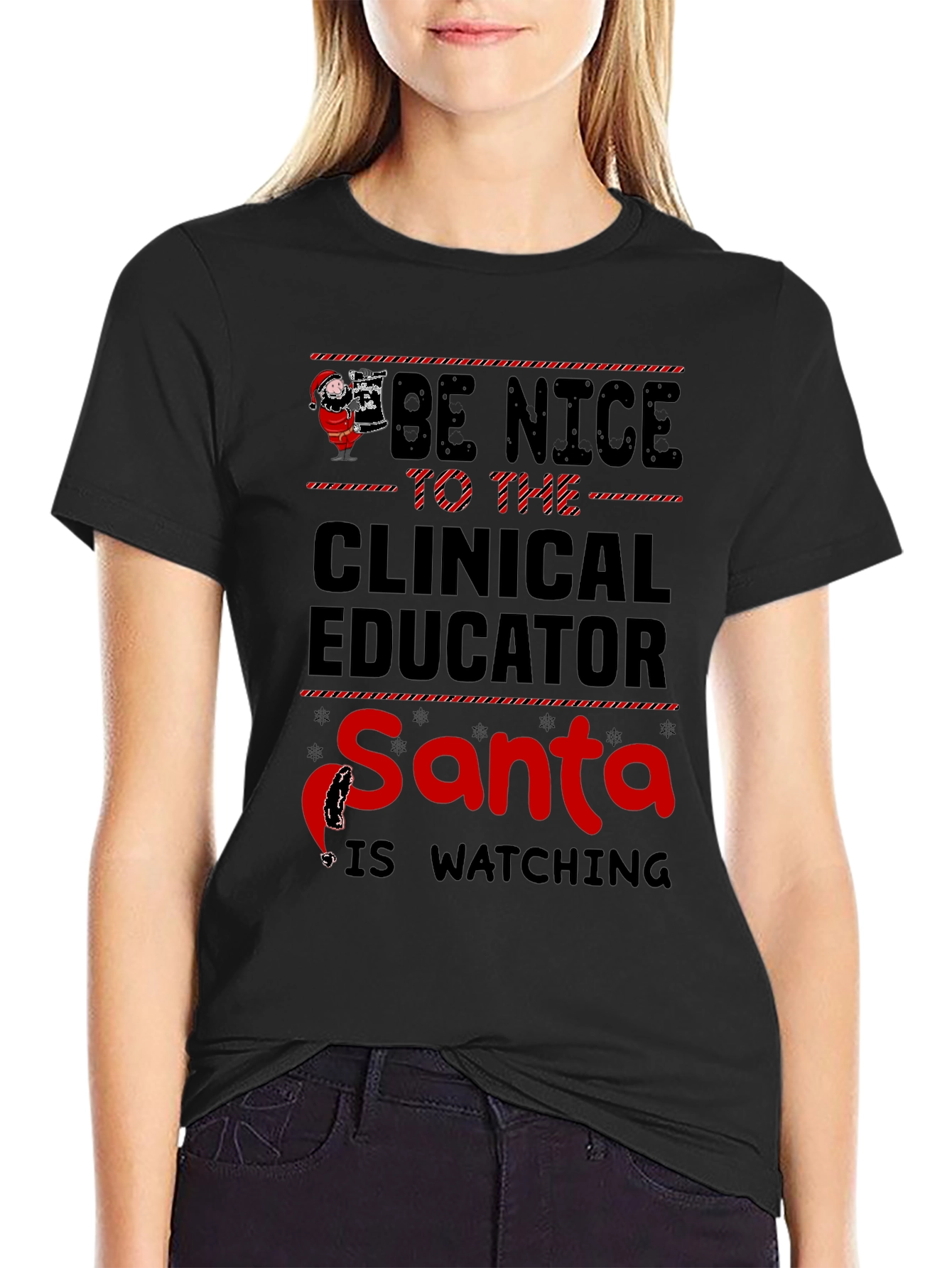 Be Nice to The Clinical Educator Santa T-Shirt
