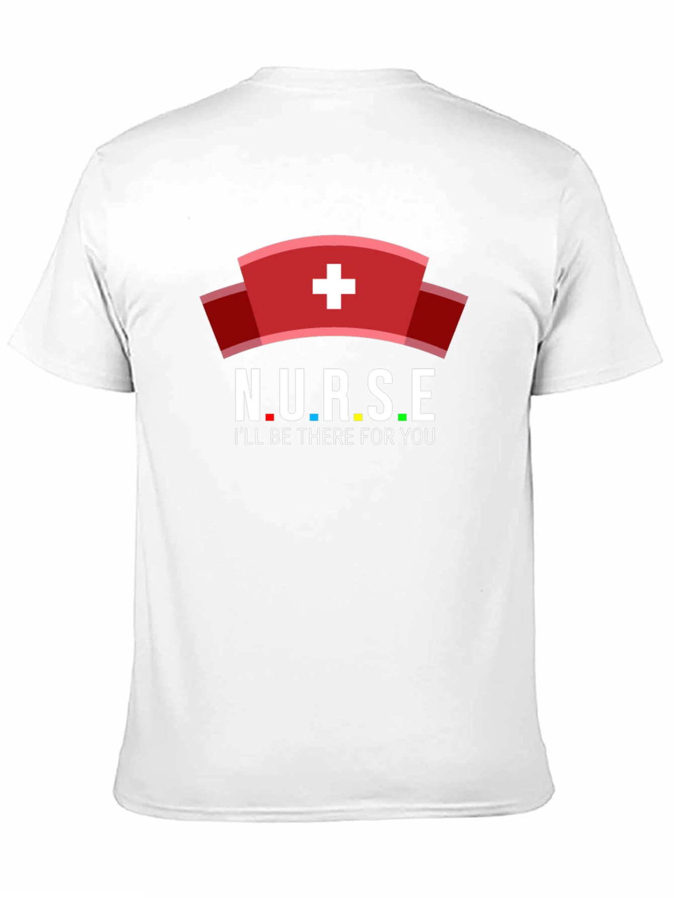 Nurse T-Shirt - Ill Be There For You