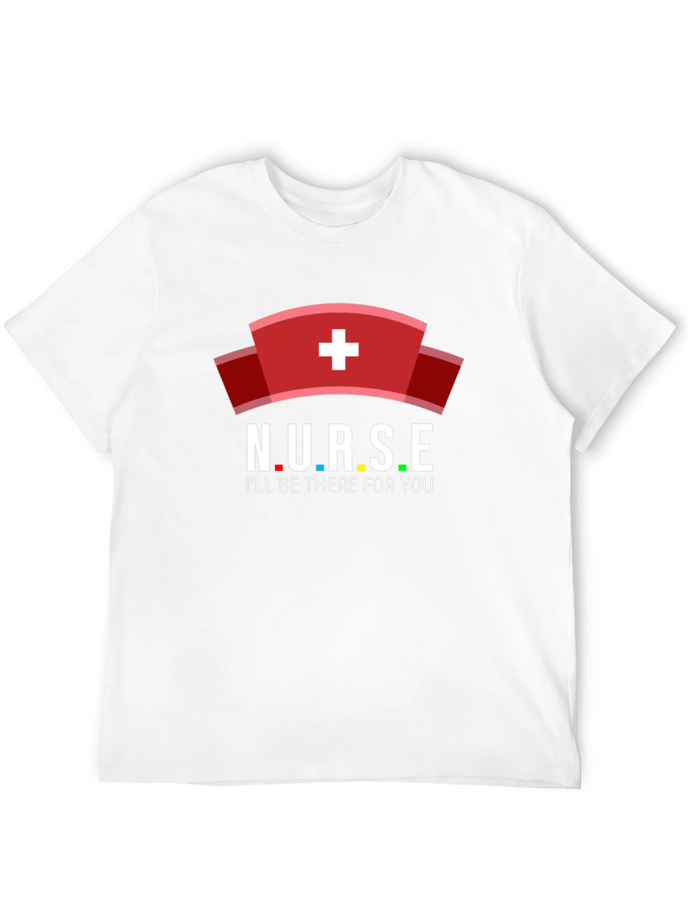 Nurse T-Shirt - Ill Be There For You