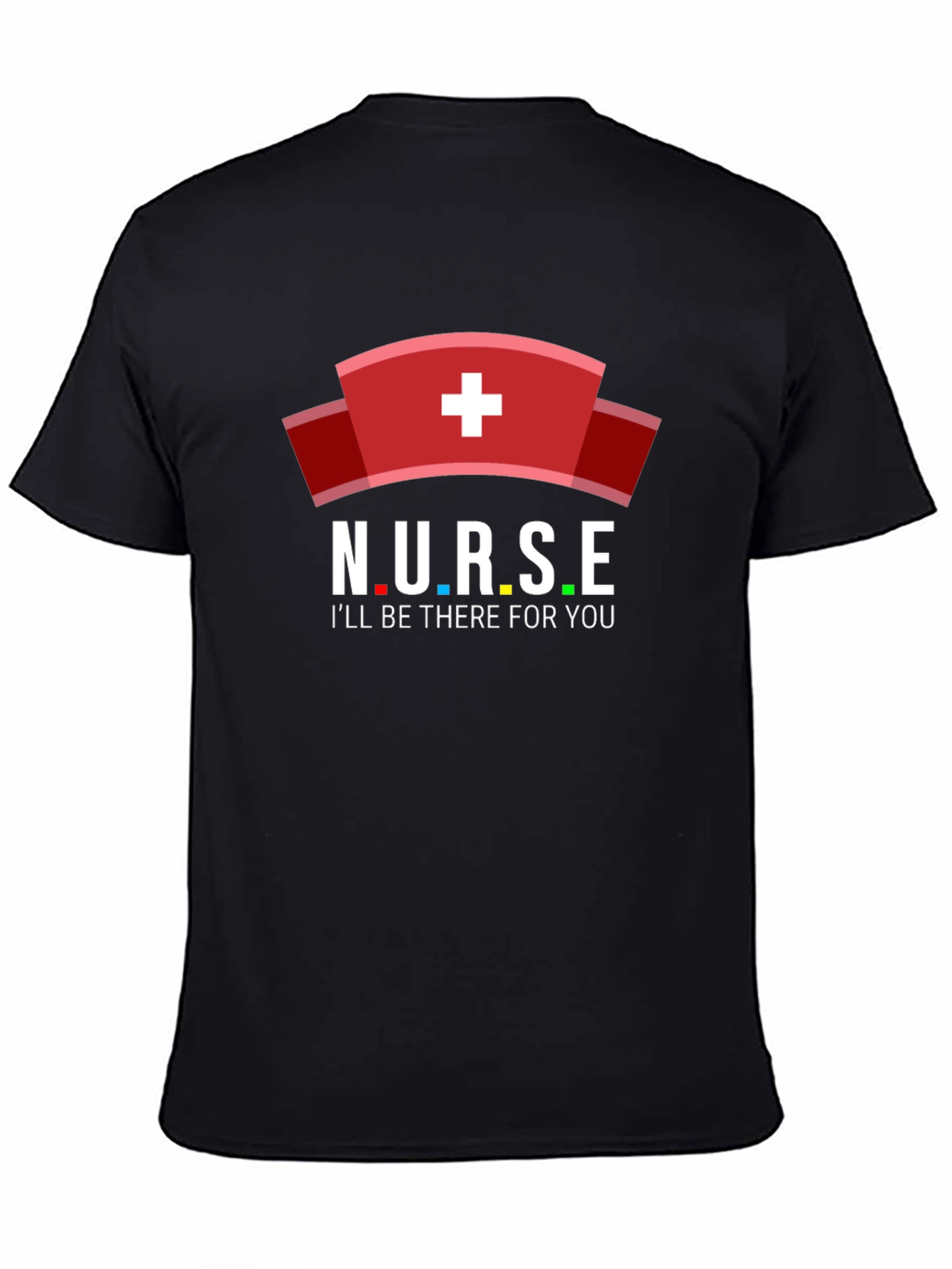 Nurse T-Shirt - Ill Be There For You