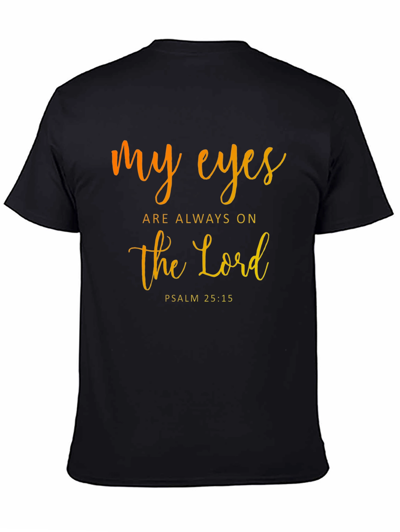 My Eyes are Always on the Lord T-Shirt