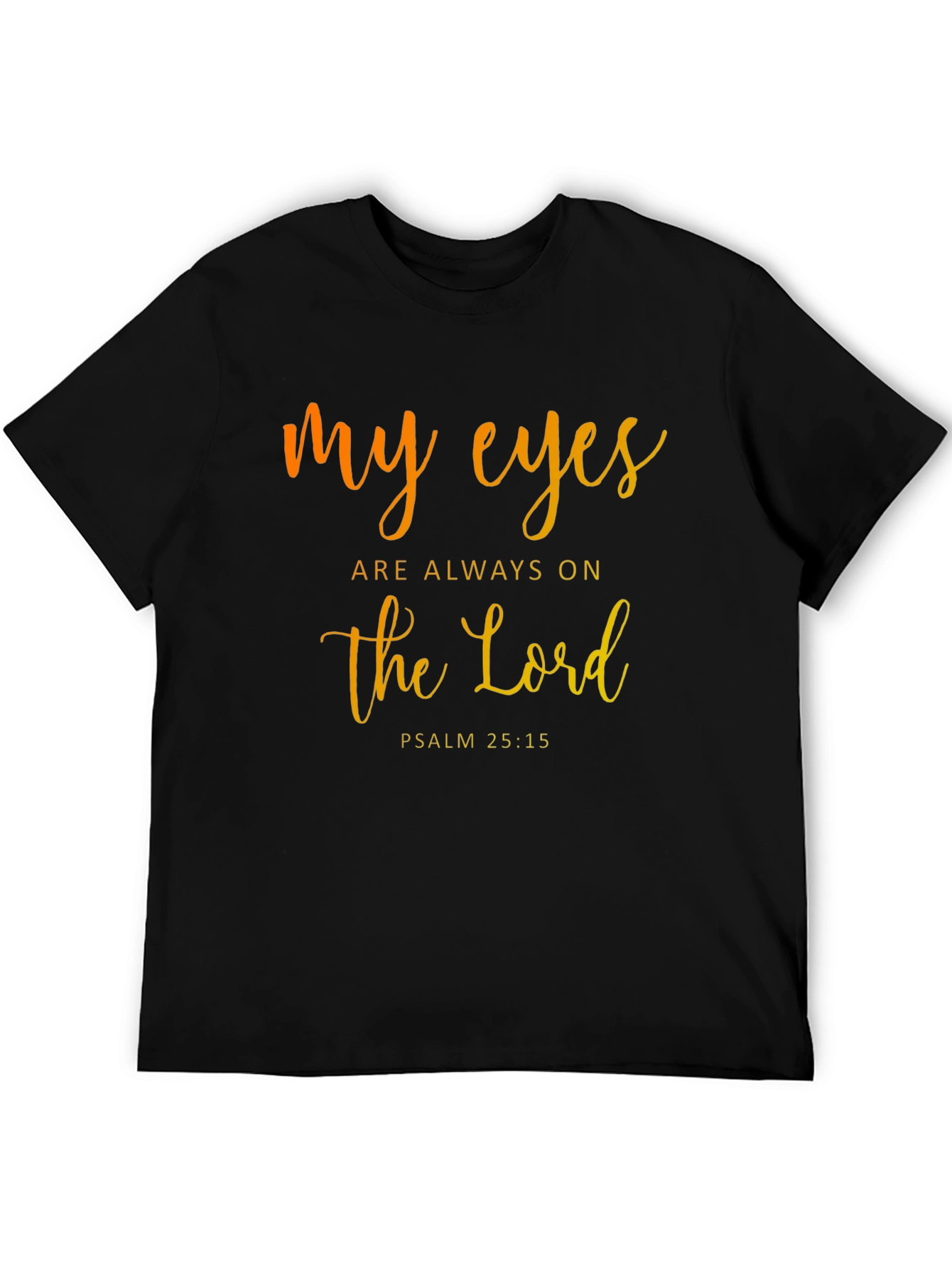 My Eyes are Always on the Lord T-Shirt