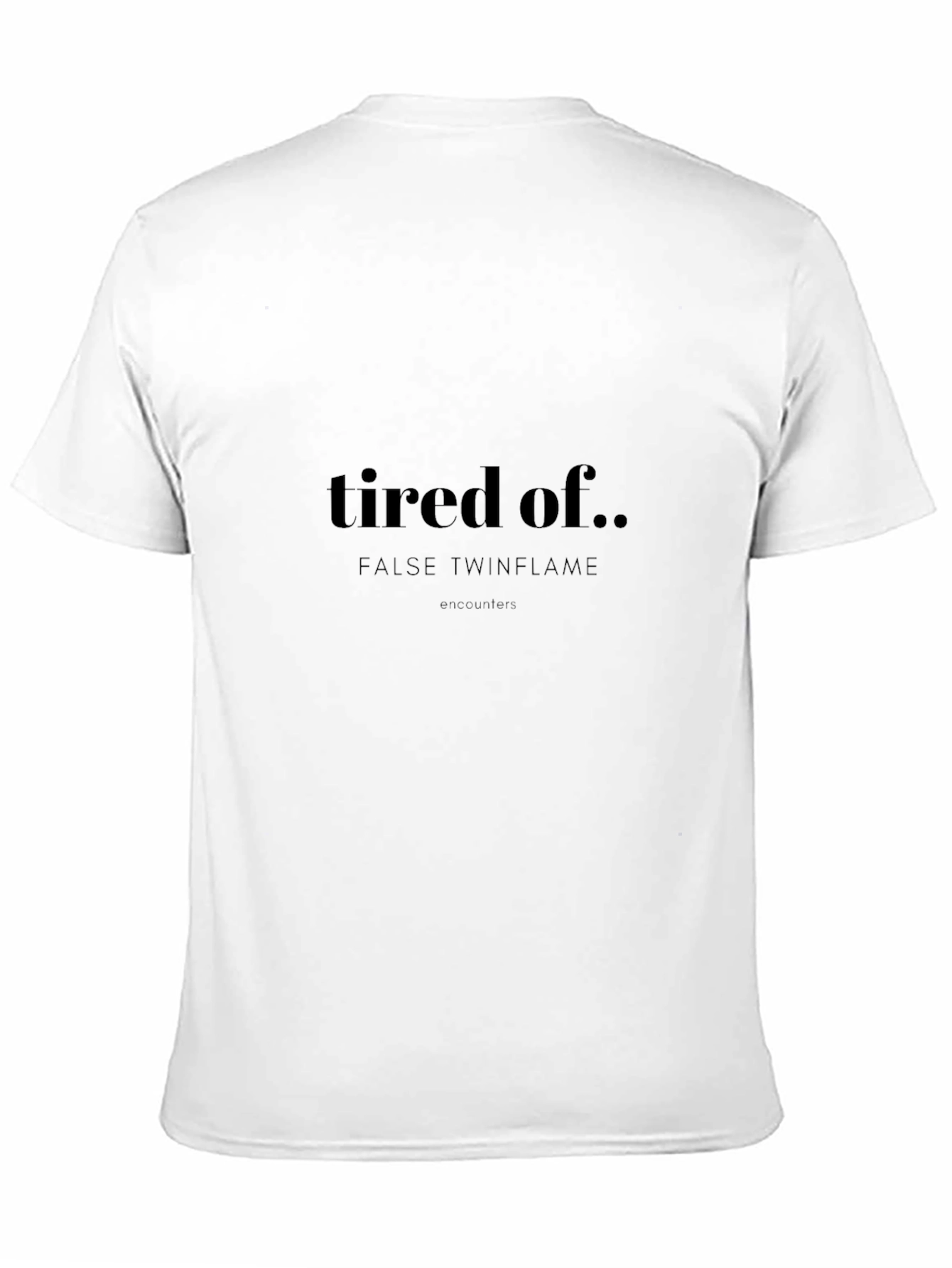 Tired of False Twinflame T-Shirt - Unisex
