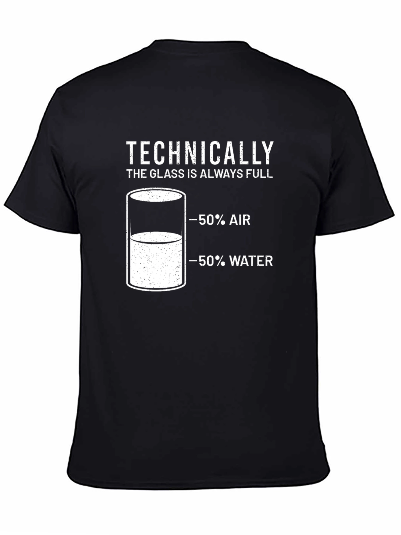 Technically The Glass is Always Full Mens T-Shirt