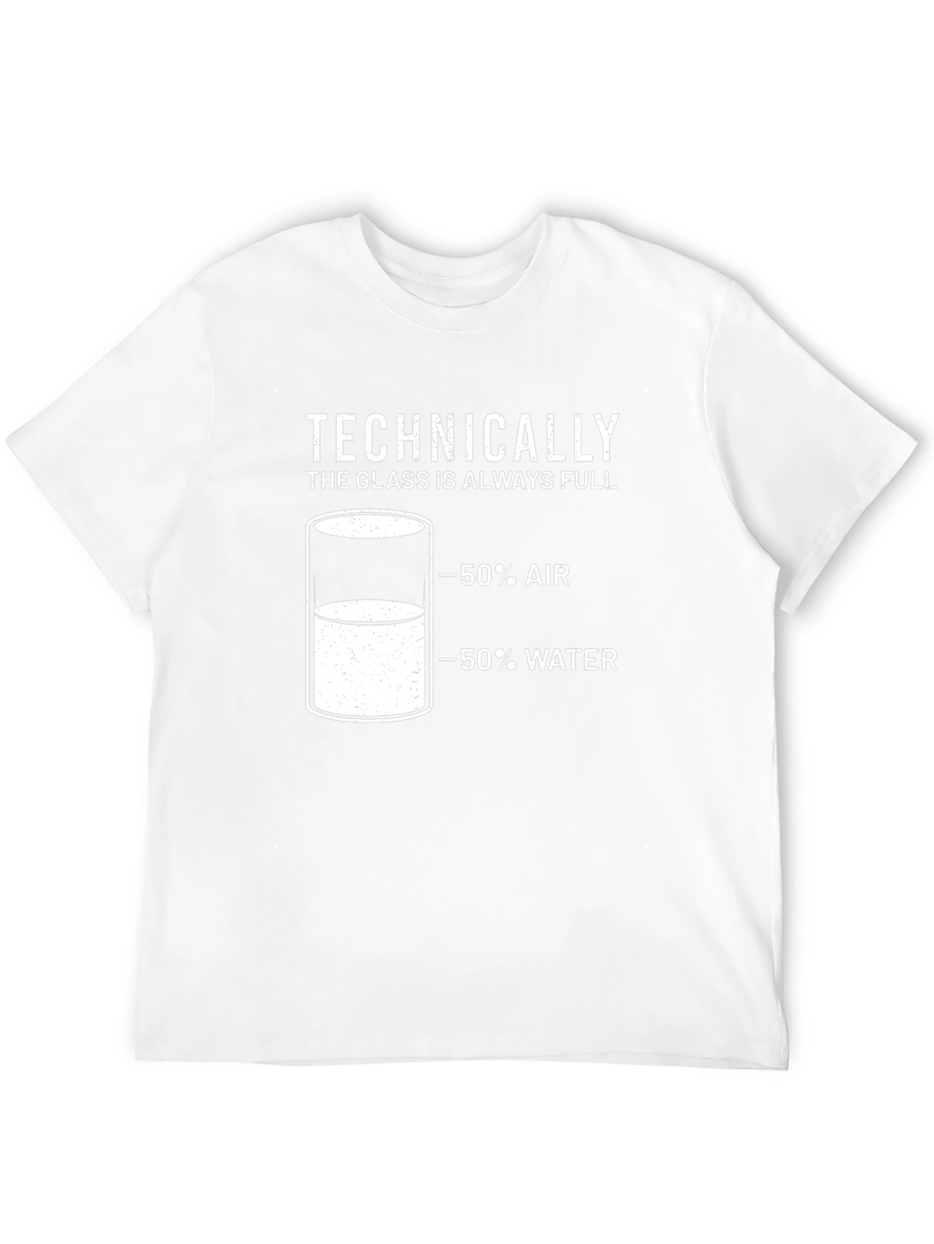 Technically The Glass is Always Full Mens T-Shirt