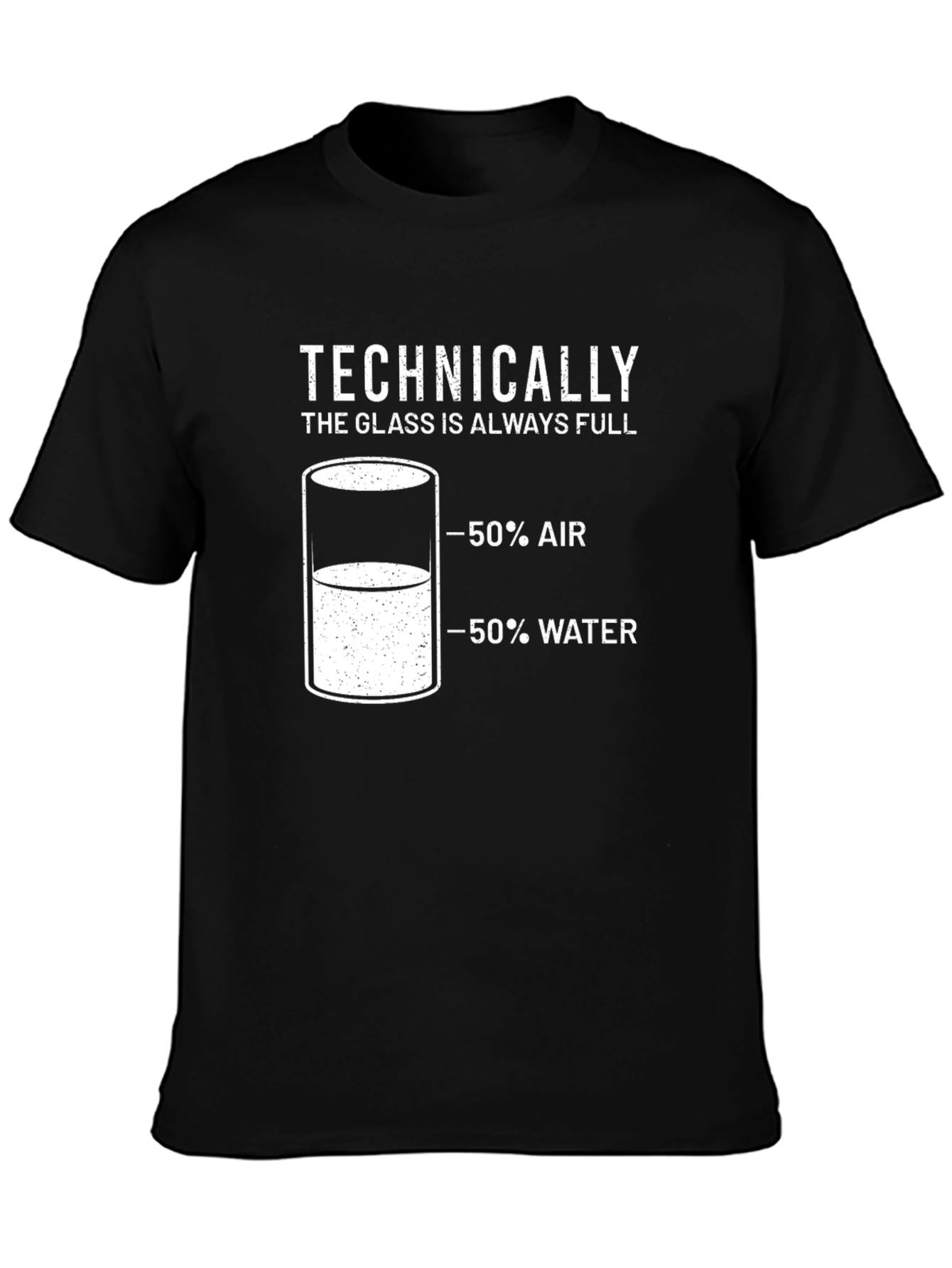 Technically The Glass is Always Full Mens T-Shirt