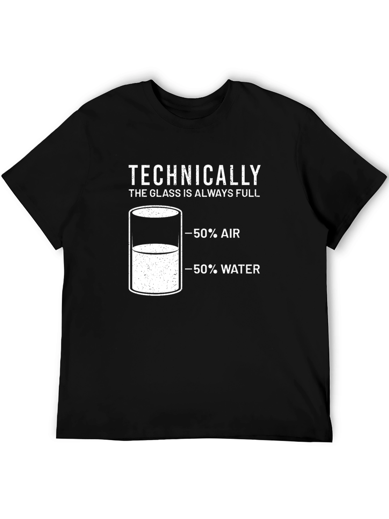 Technically The Glass is Always Full Mens T-Shirt