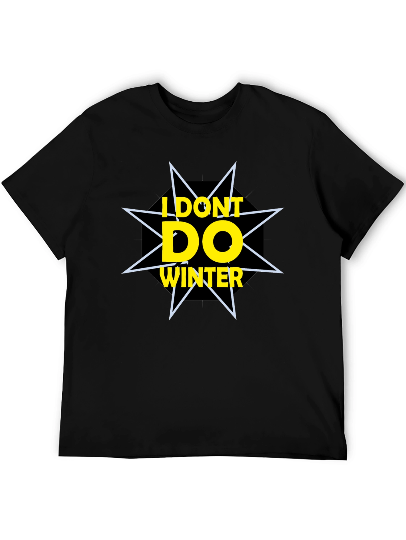 I Dont Do Winter Graphic Tee