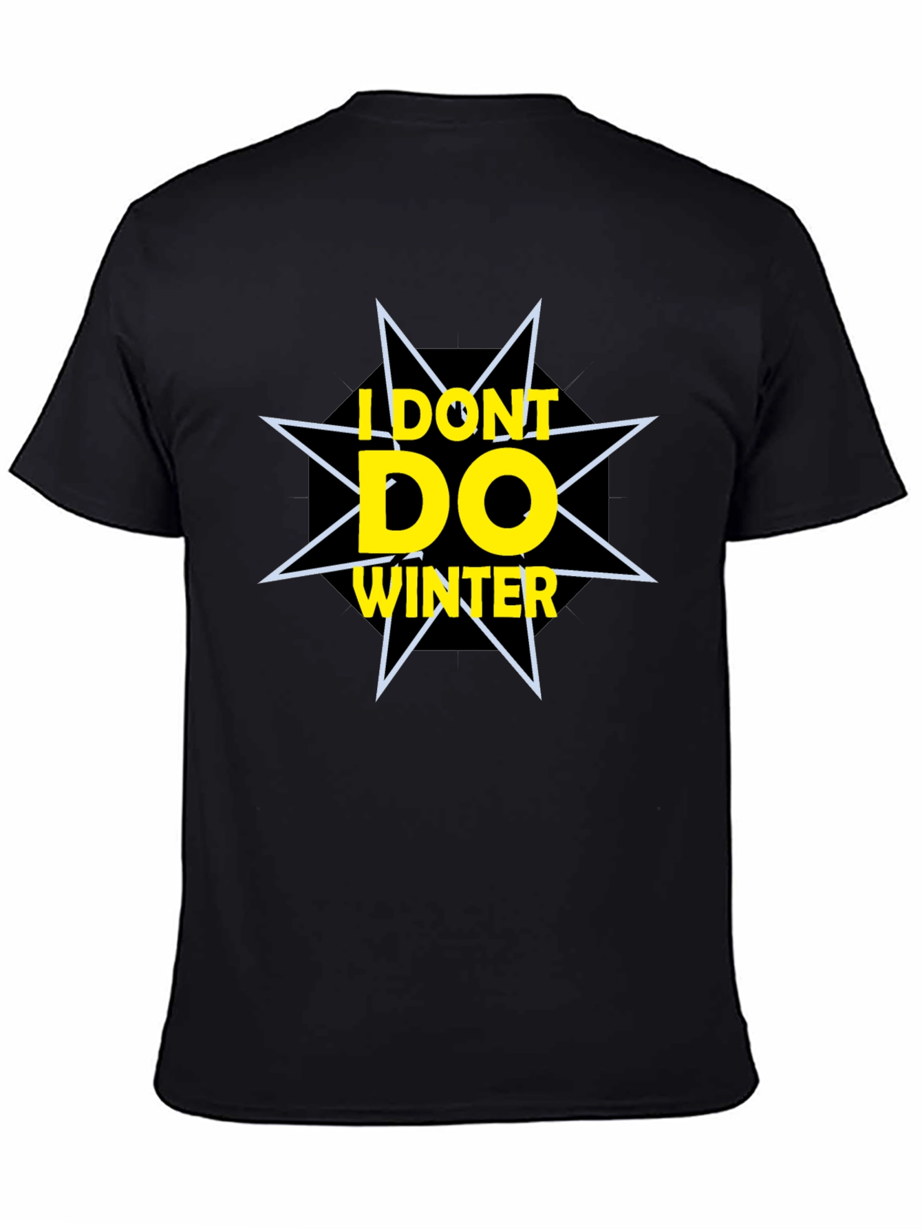 I Dont Do Winter Graphic Tee