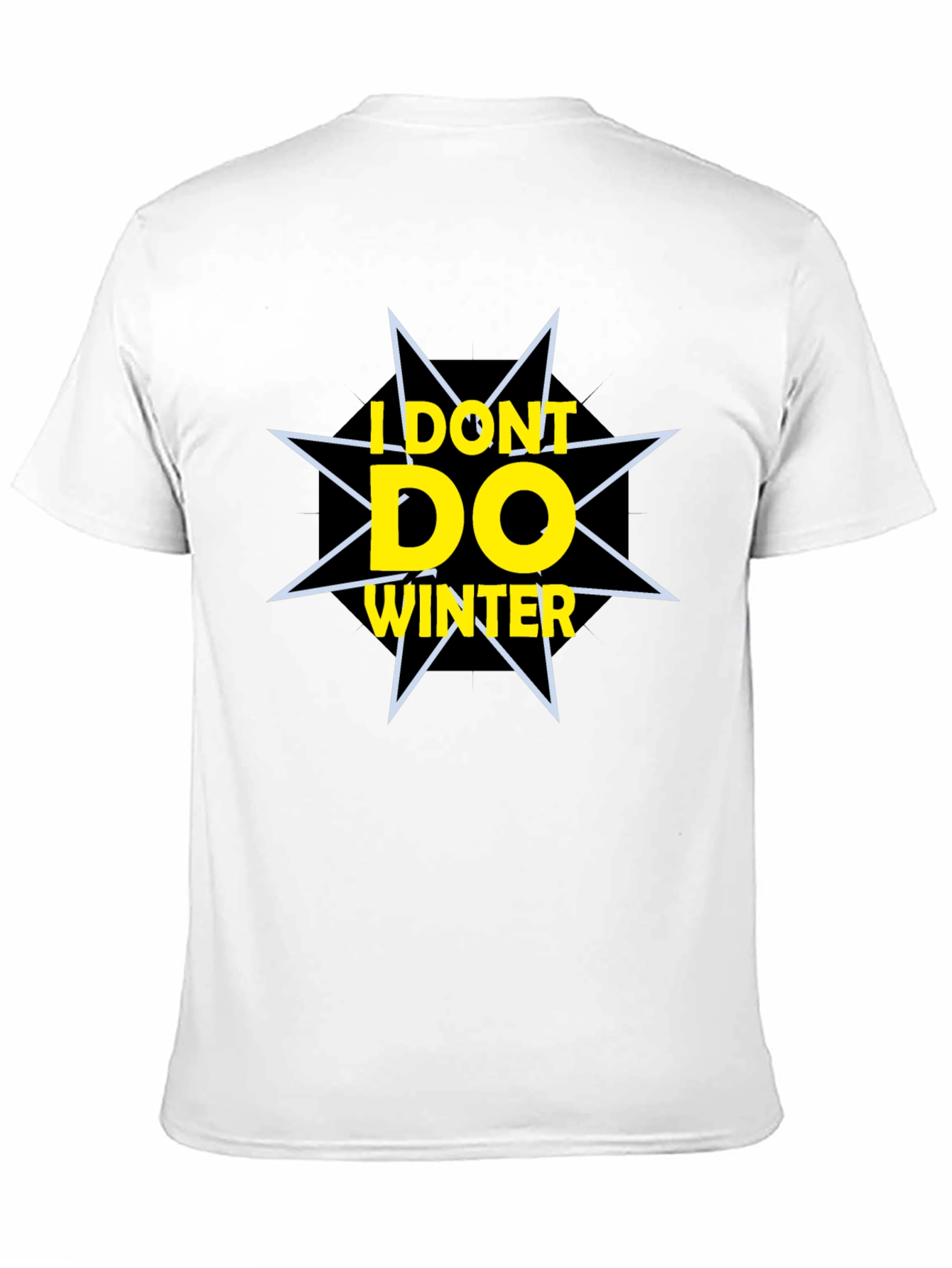 I Dont Do Winter Graphic Tee