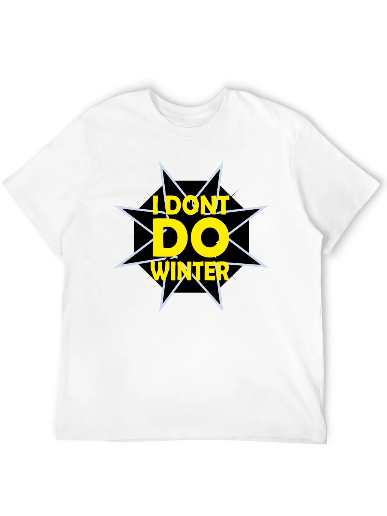 I Dont Do Winter Graphic Tee
