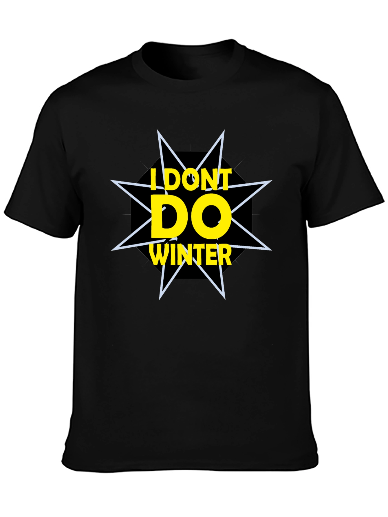 I Dont Do Winter Graphic Tee
