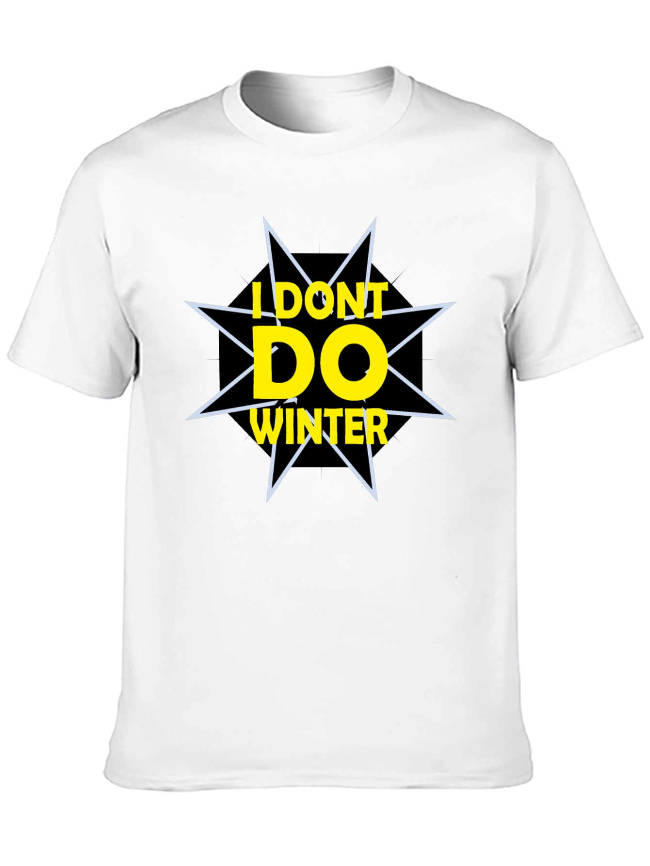 I Dont Do Winter Graphic Tee
