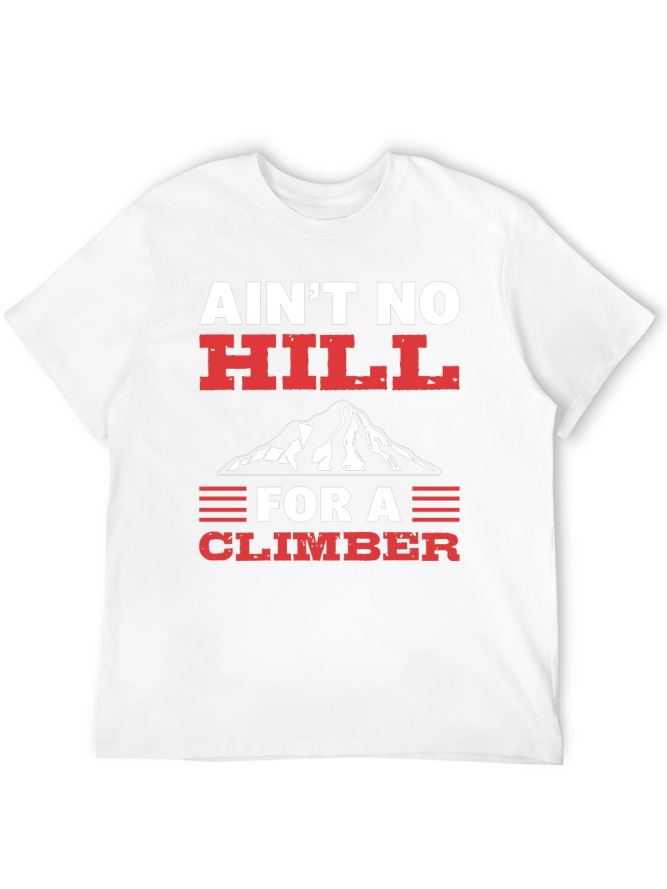 Aint No Hill Climber Graphic T-Shirt