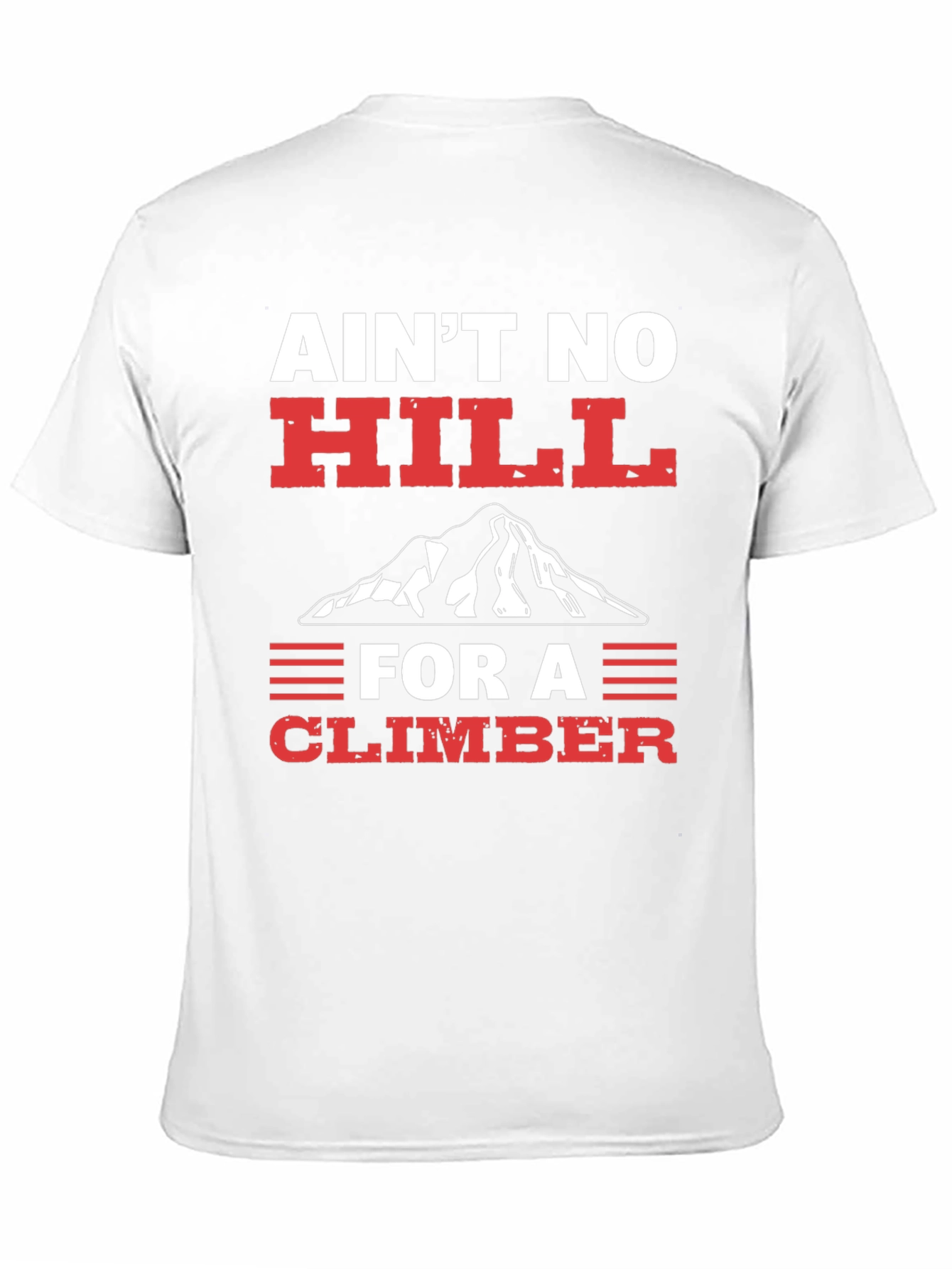 Aint No Hill Climber Graphic T-Shirt