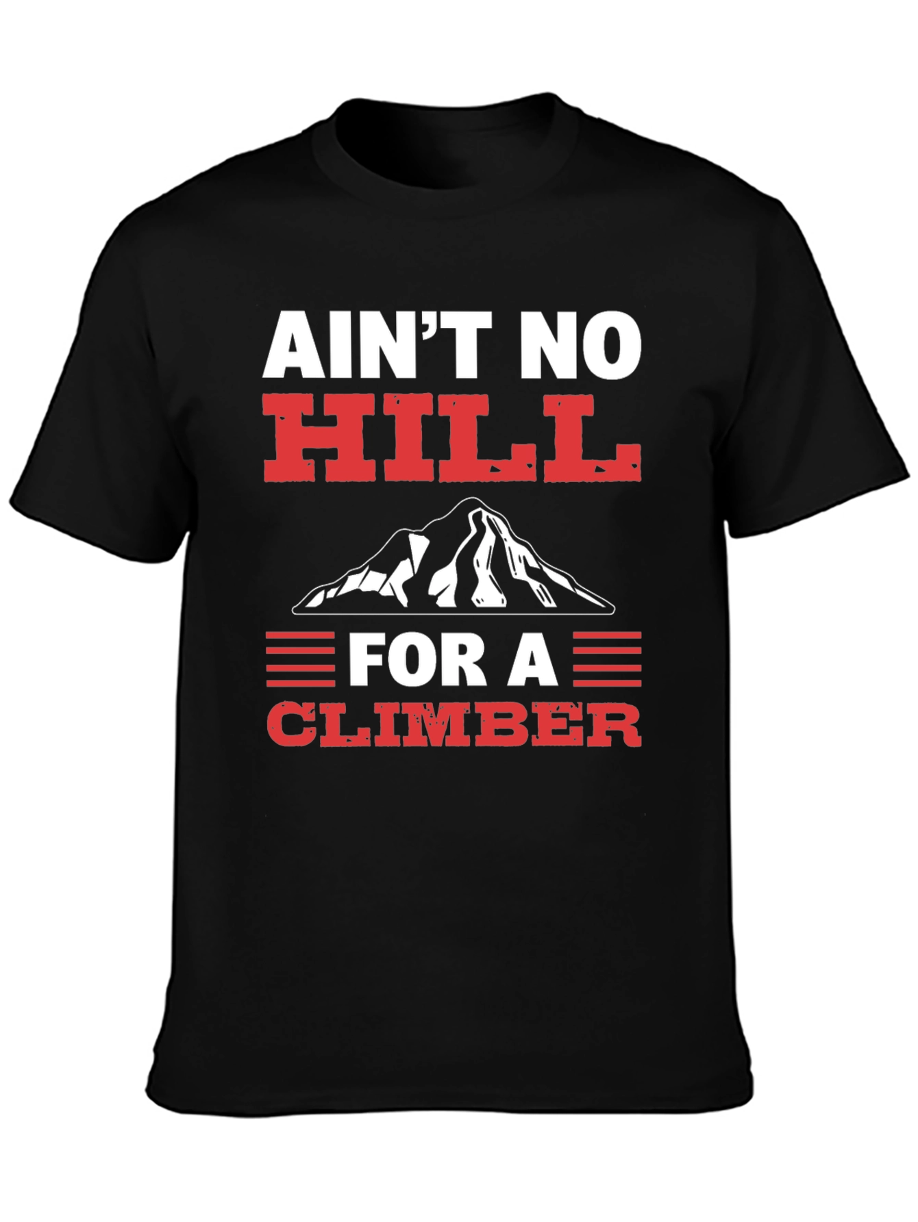 Aint No Hill Climber Graphic T-Shirt