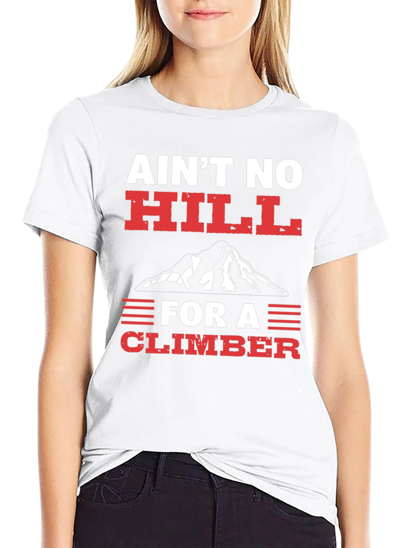 Aint No Hill Climber Graphic T-Shirt
