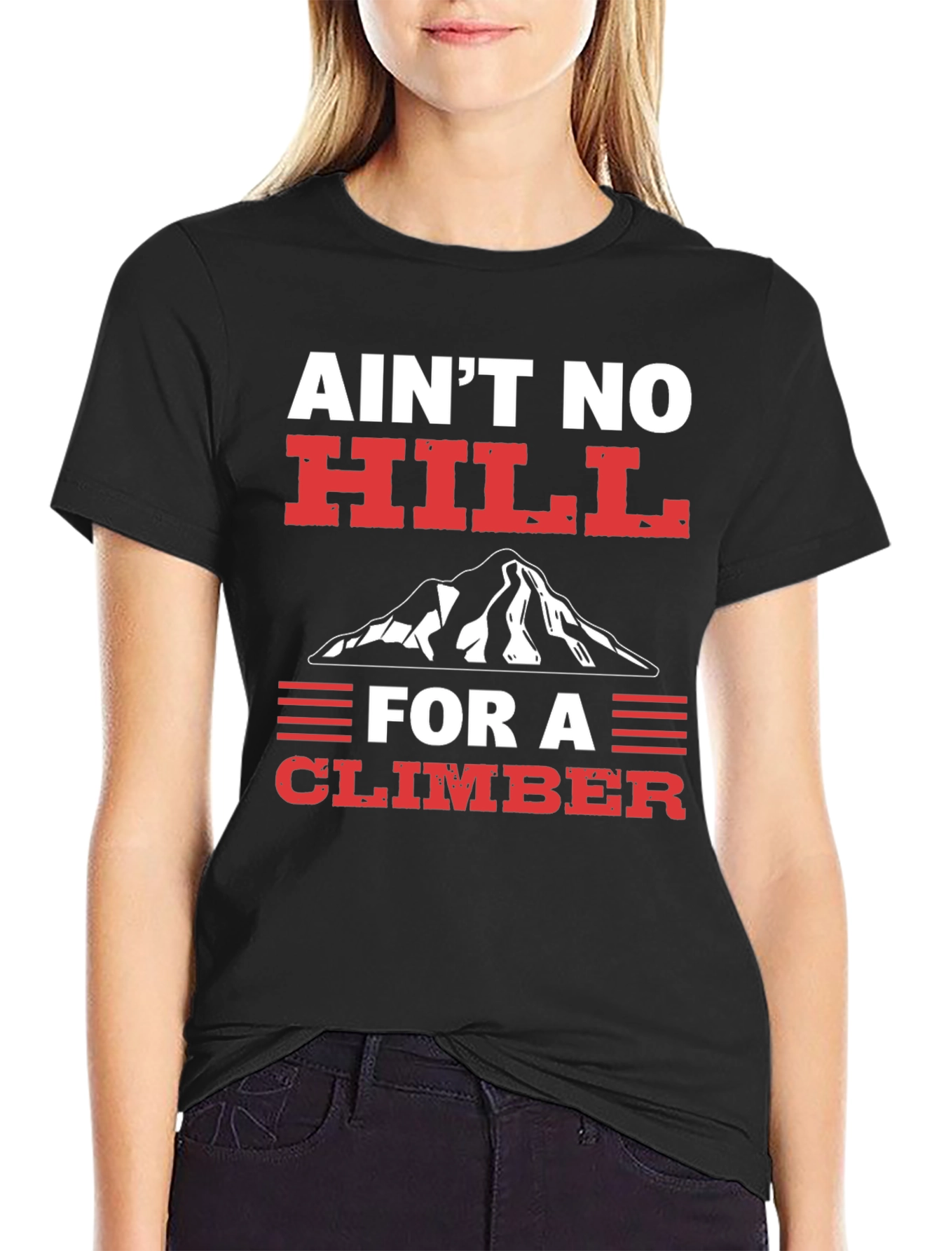 Aint No Hill Climber Graphic T-Shirt