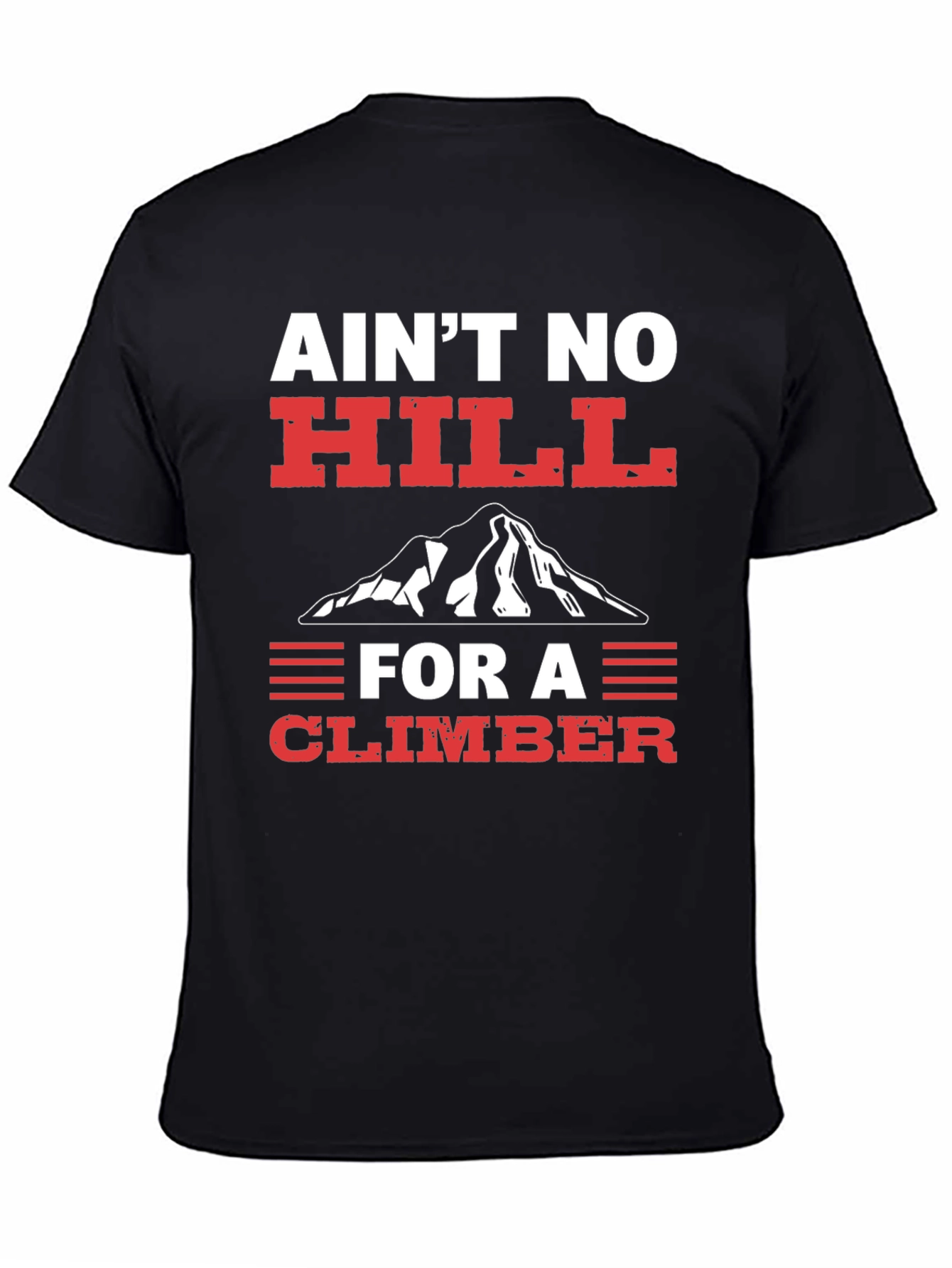 Aint No Hill Climber Graphic T-Shirt