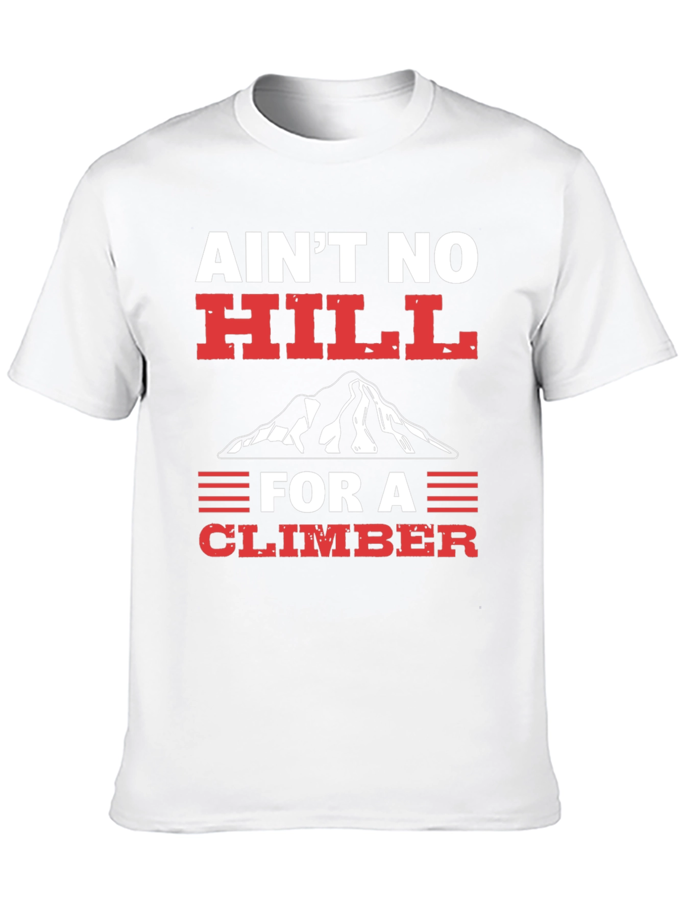Aint No Hill Climber Graphic T-Shirt