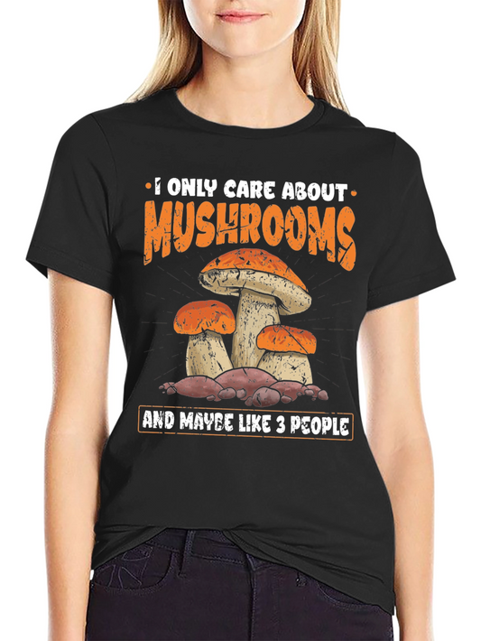 Mushroom Lover Graphic Tee - I Only Care About Mushrooms
